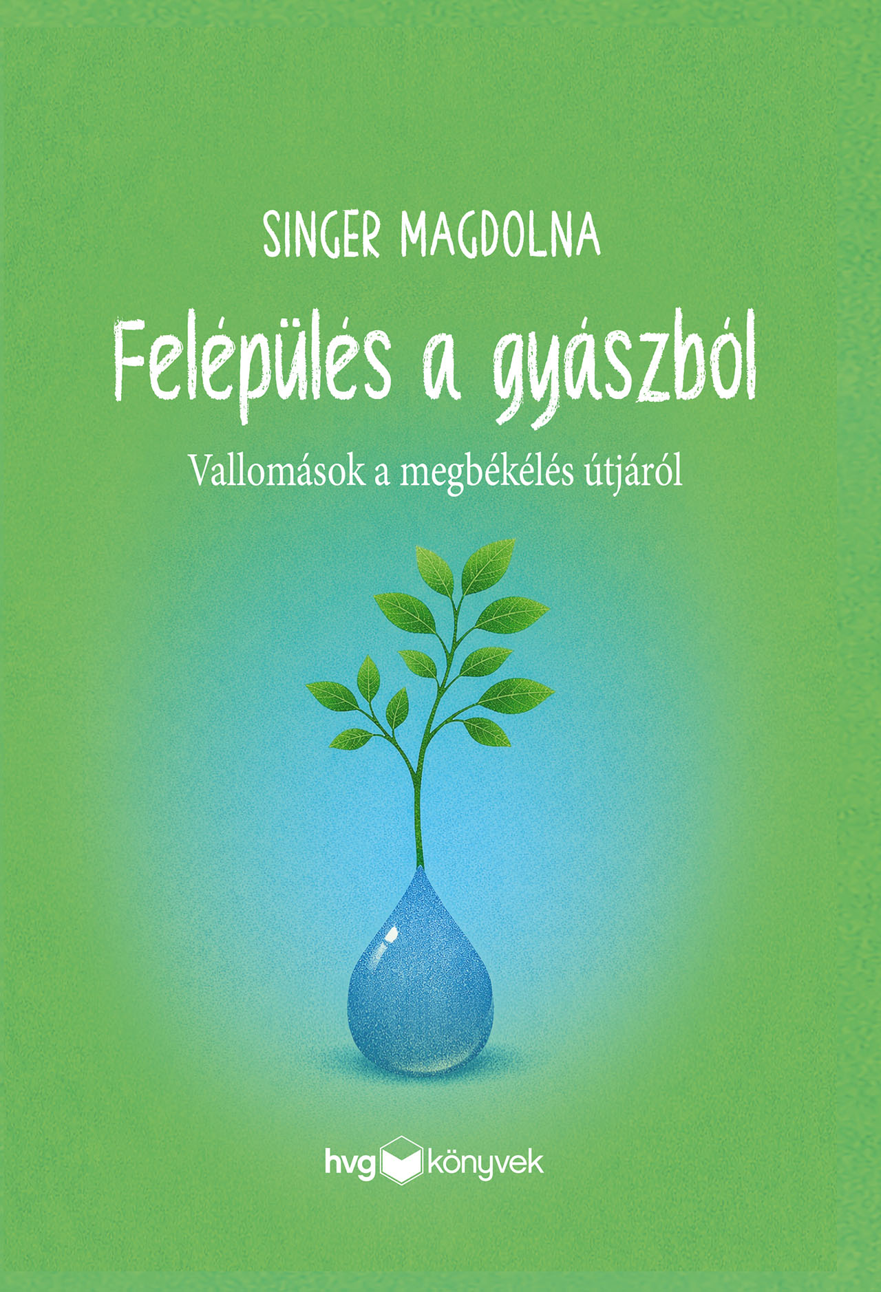 FELÉPÜLÉS A GYÁSZBÓL - VALLOMÁSOK A MEGBÉKÉLÉS ÚTJÁRÓL