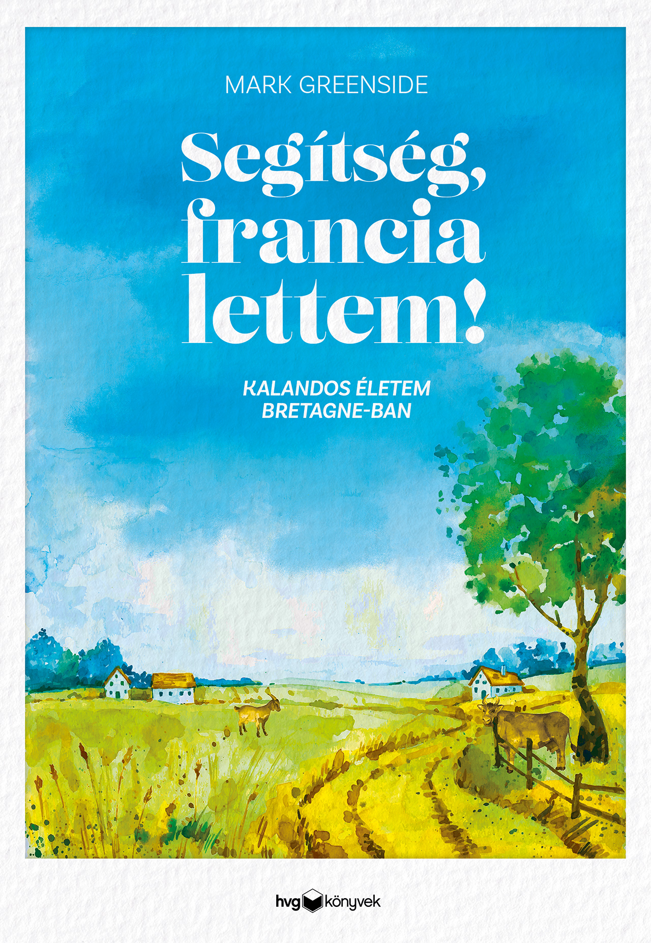 SEGÍTSÉG, FRANCIA LETTEM! - KALANDOS ÉLETEM BRETAGNE-BAN