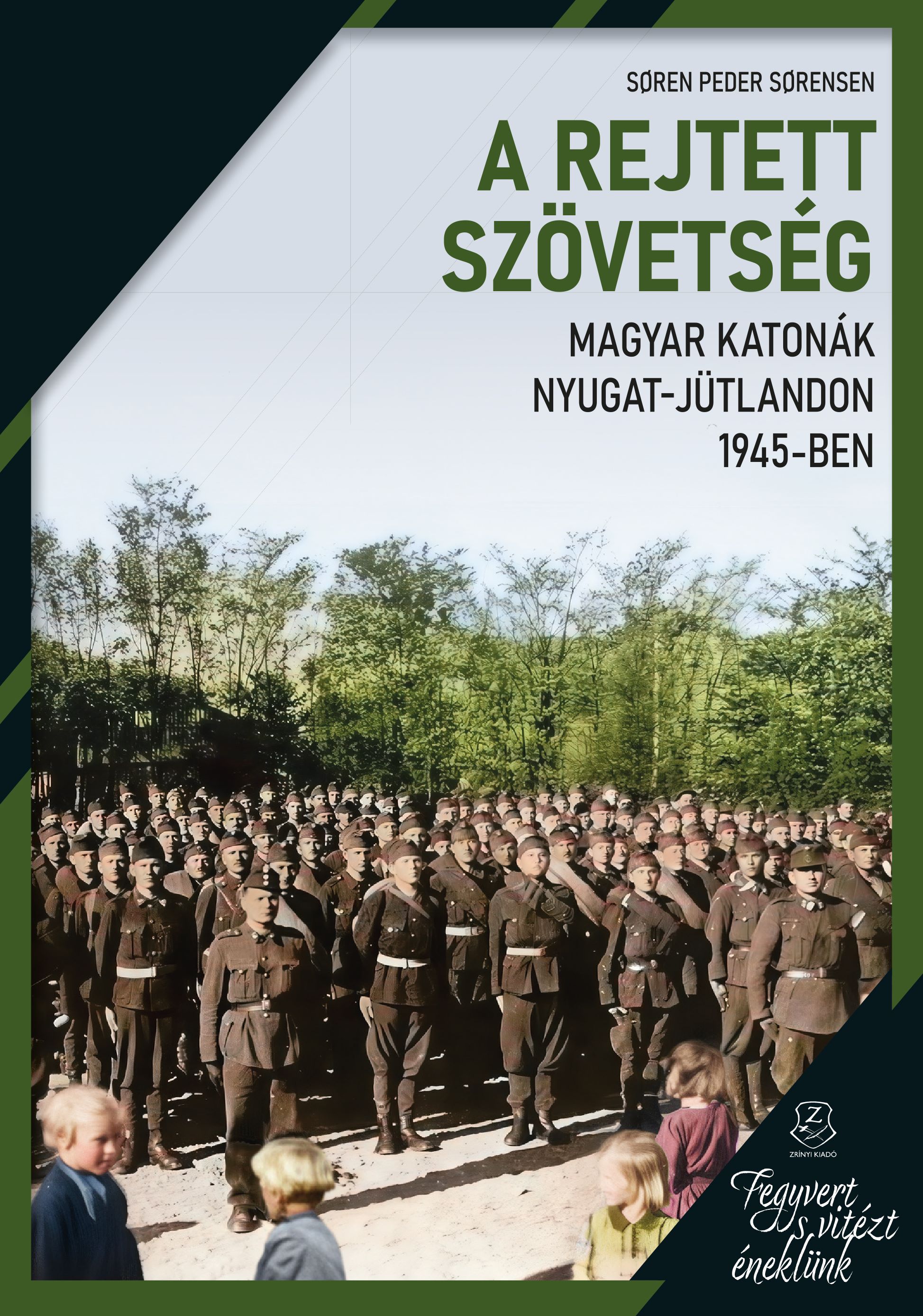 A REJTETT SZÖVETSÉG - MAGYAR KATONÁK NYUGAT-JÜTLANDON 1945-BEN