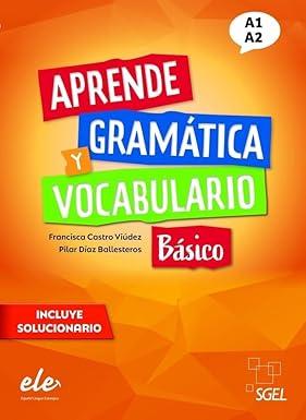APRENDE GRAMÁTICA Y VOCABULARIO BÁSICO (A1-A2)