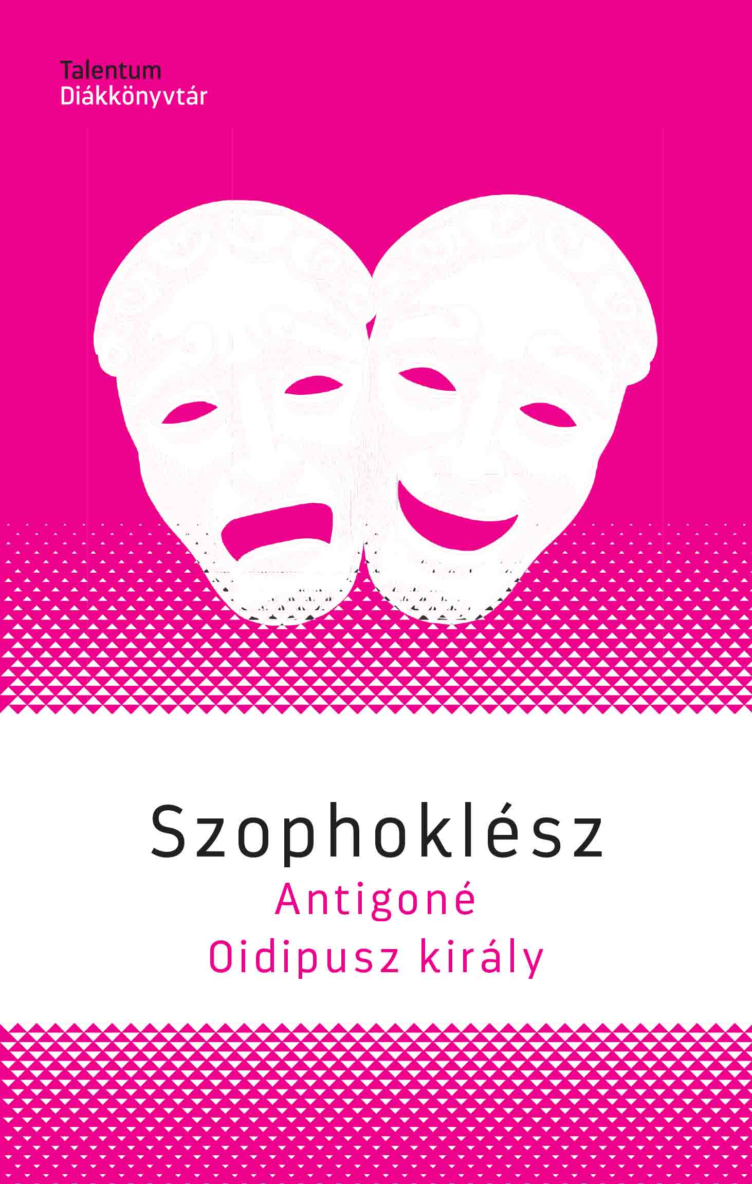 ANTIGONÉ - OIDIPUSZ KIRÁLY - TALENTUM DIÁKKÖNYVTÁR