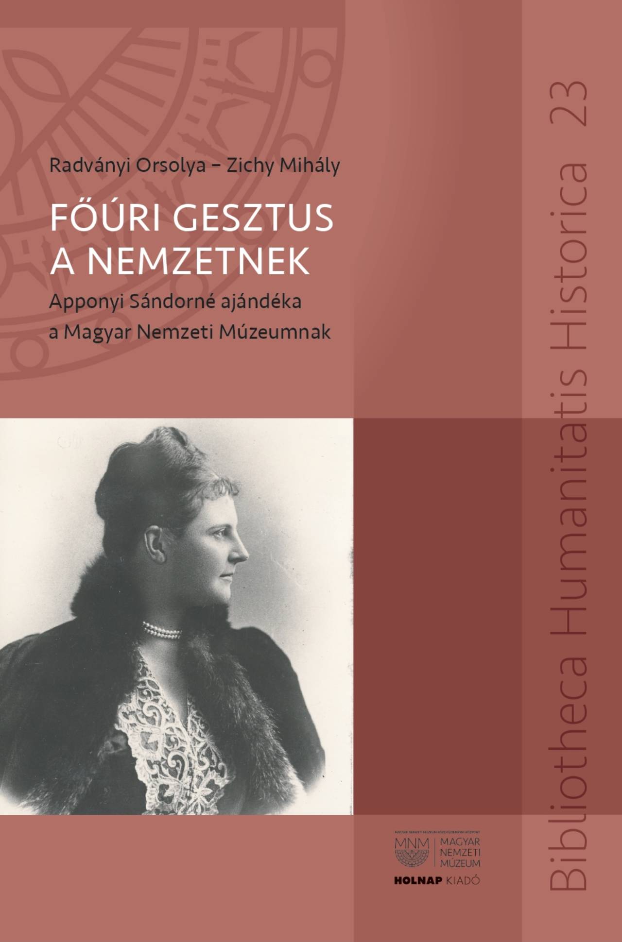 FŐÚRI GESZTUS A NEMZETNEK - APPONYI SÁNDORNÉ AJÁNDÉKA A MAGYAR NEMZETI MÚZEUMNAK