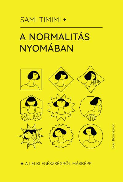 A NORMALITÁS NYOMÁBAN - A LELKI EGYÉSZSÉGRŐL MÁSKÉPP