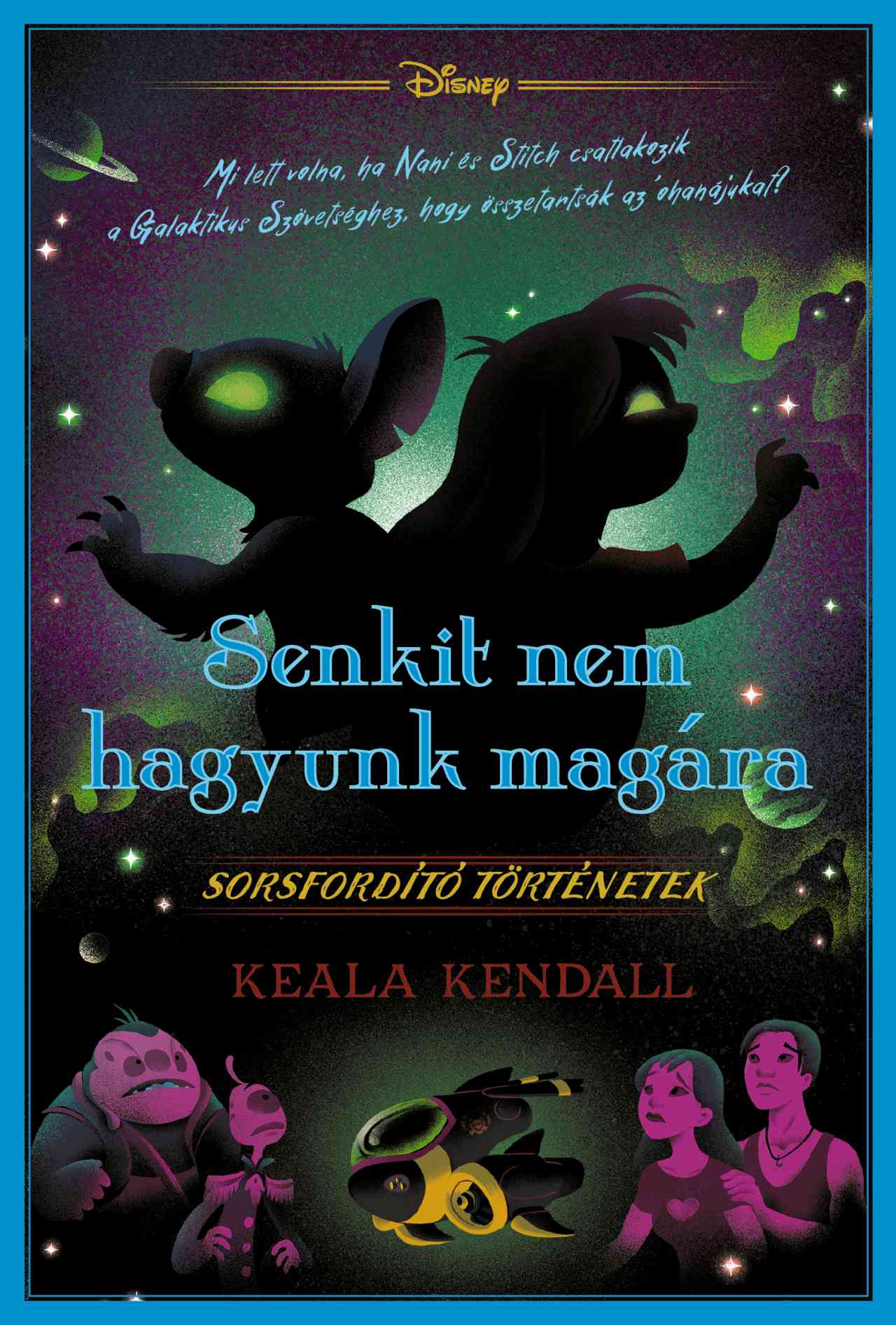 DISNEY - SORSFORDÍTÓ TÖRTÉNETEK - SENKIT NEM HAGYUNK MAGÁRA