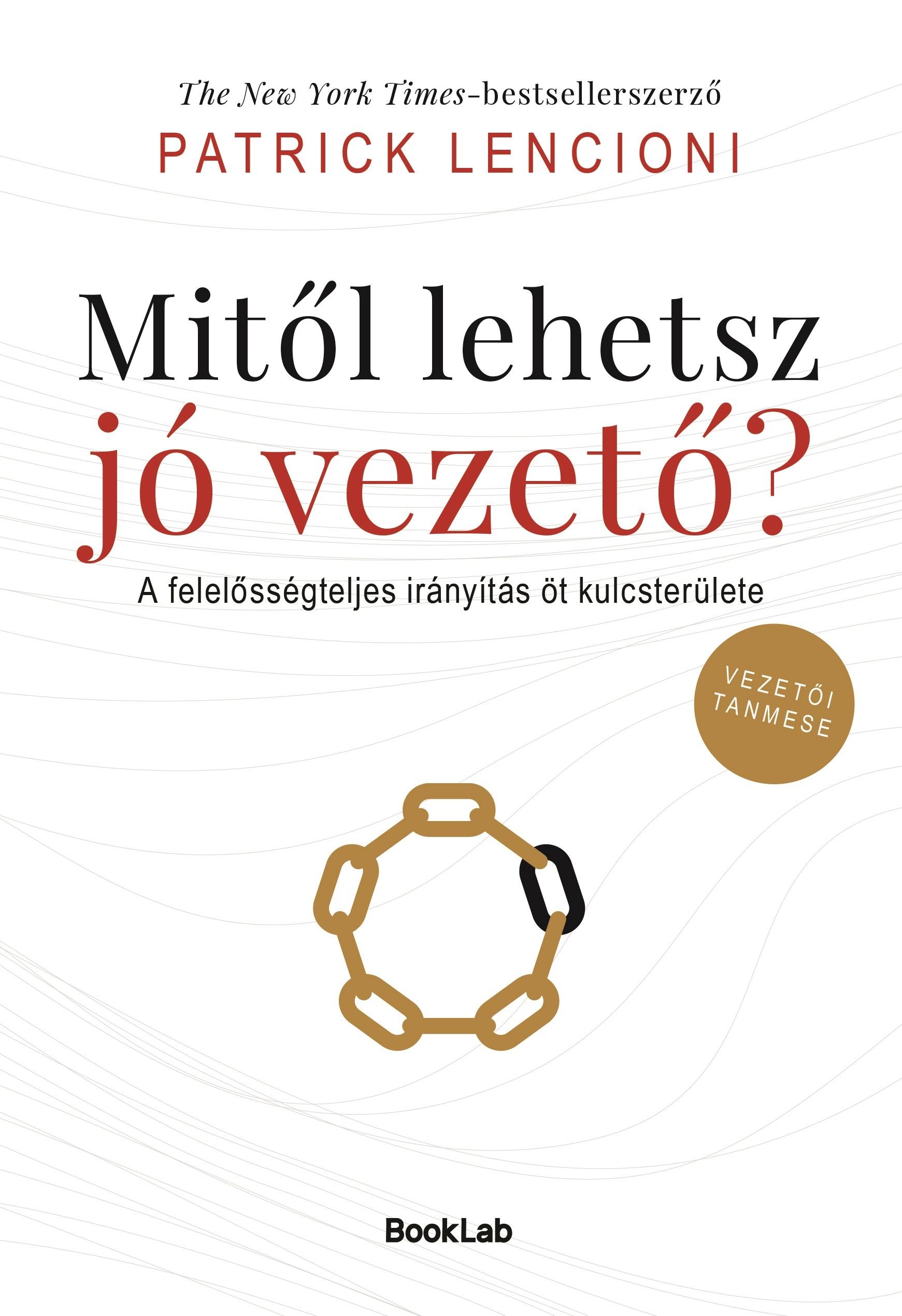 MITŐL LEHETSZ JÓ VEZETŐ? - A FELELŐSSÉGTELJES IRÁNYÍTÁS ÖT KULCSTERÜLETE