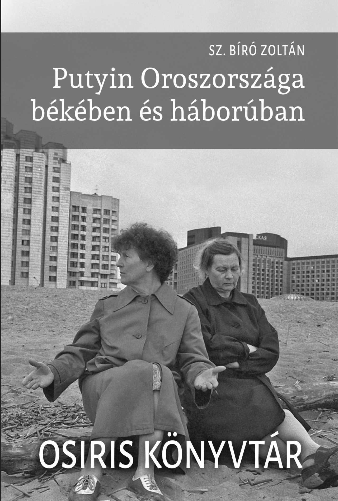 PUTYIN OROSZORSZÁGA BÉKÉBEN ÉS HÁBORÚBAN
