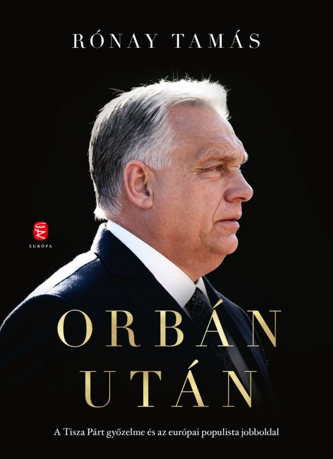 ORBÁN UTÁN - A TISZA PÁRT GYŐZELME ÉS AZ EURÓPAI  POPULISTA JOBBOLDAL