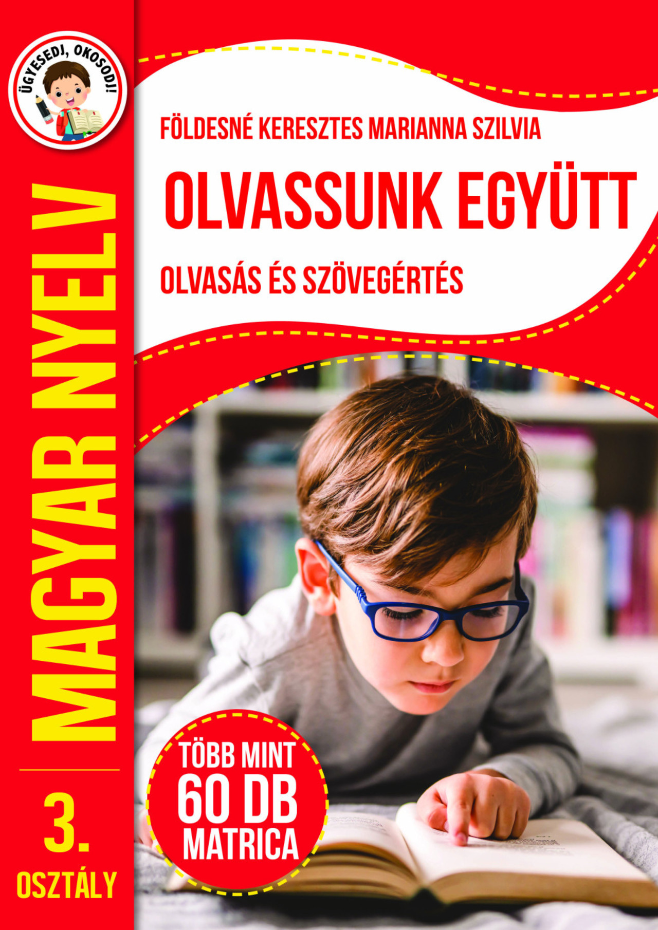 OLVASSUNK EGYÜTT OLVASÁS ÉS SZÖVEGÉRTÉS - MAGYAR NYELV 3. OSZTÁLY