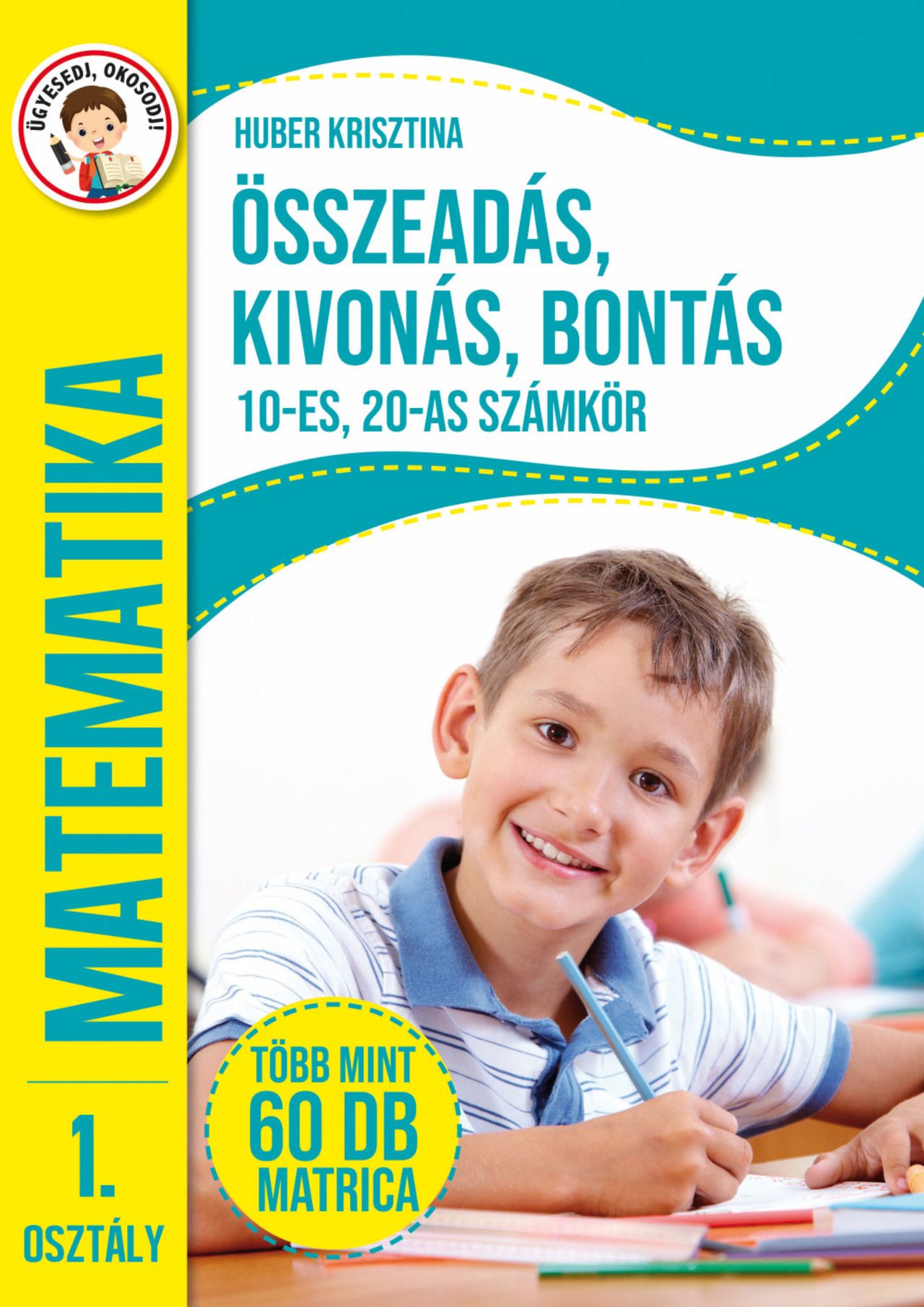 ÖSSZEADÁS, KIVONÁS, BONTÁS 10-ES, 20-AS SZÁMKÖR - MATEMATIKA 1. OSZTÁLY