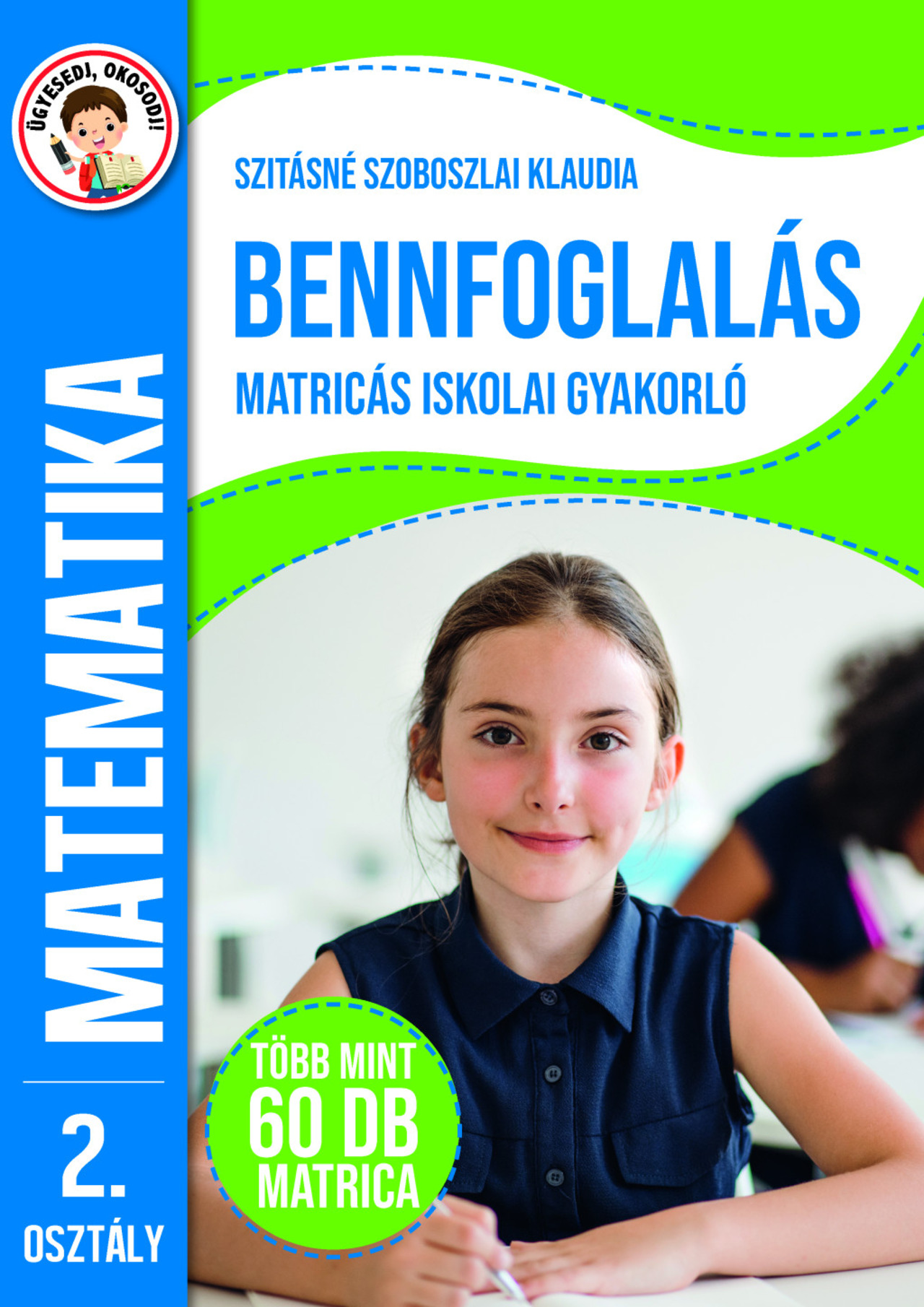 BENNFOGLALÁS MATRICÁS ISKOLAI GYAKORLÓ - MATEMATIKA 2. OSZTÁLY