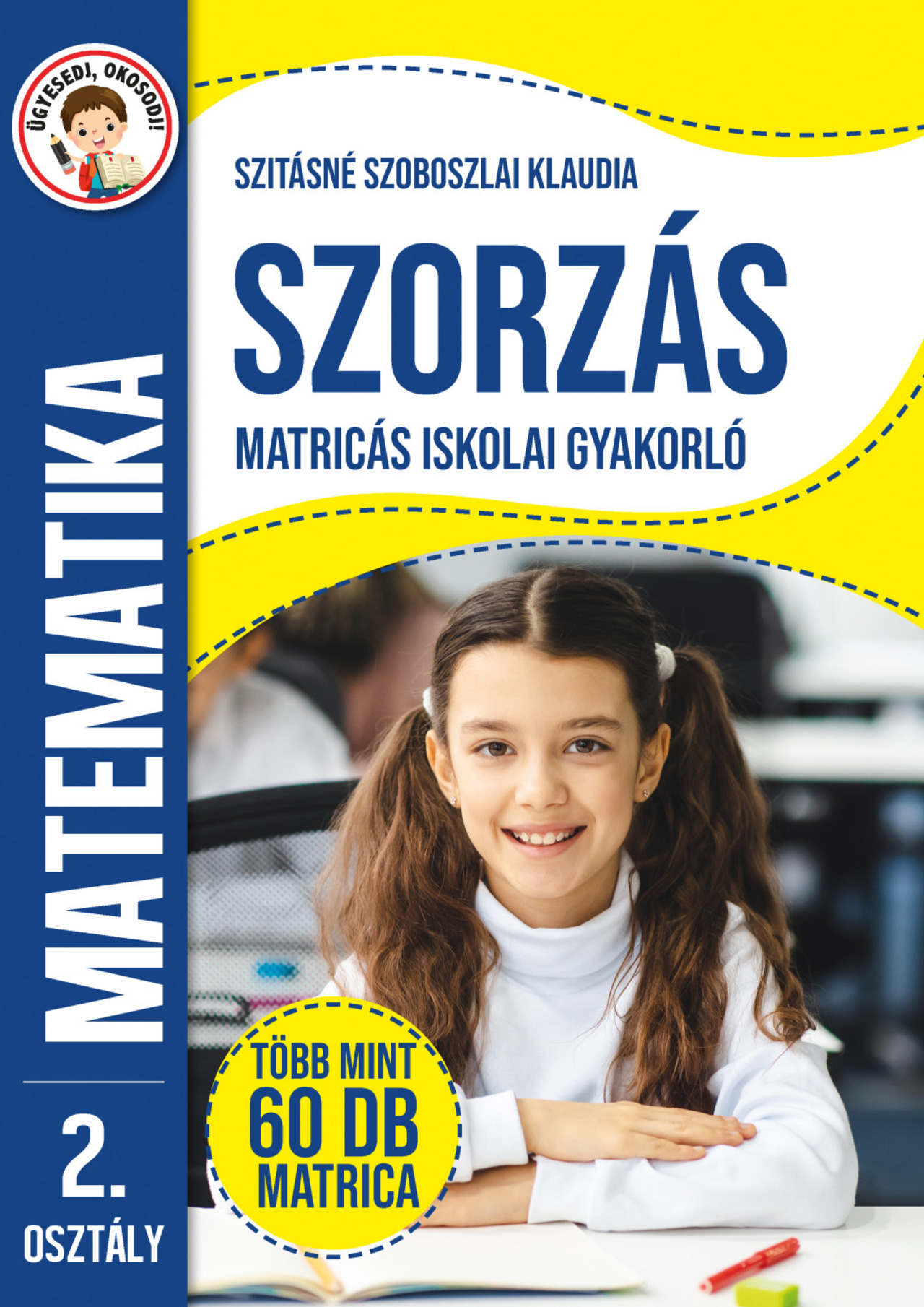 SZORZÁS MATRICÁS ISKOLAI GYAKORLÓ - MATEMATIKA 2. OSZTÁLY