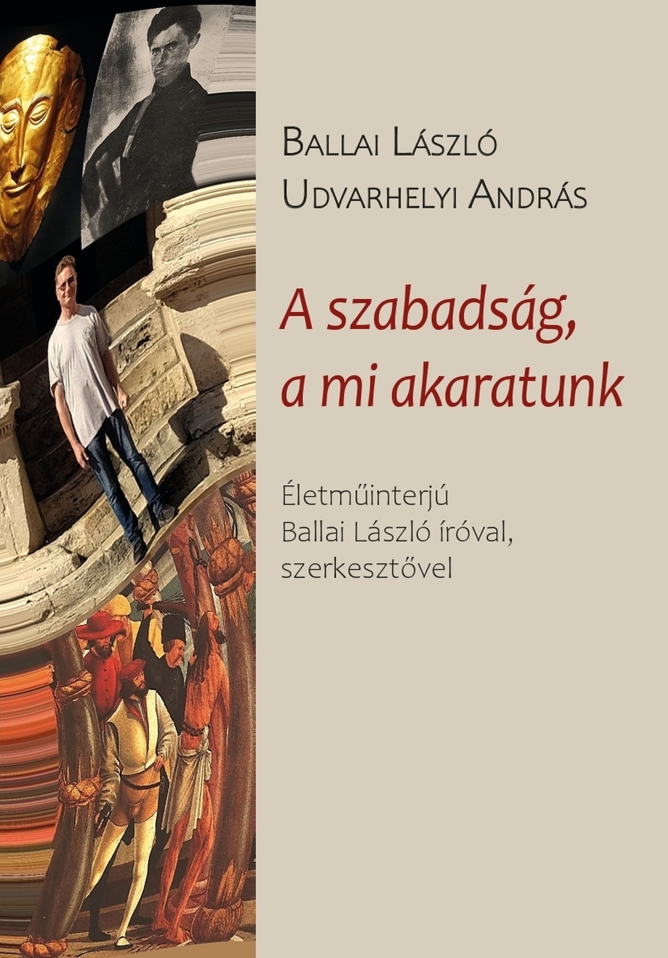 A SZABADSÁG, A MI AKARATUNK - ÉLETMŰINTERJÚ BALLAI LÁSZLÓ ÍRÓVAL, SZERKESZTŐVEL