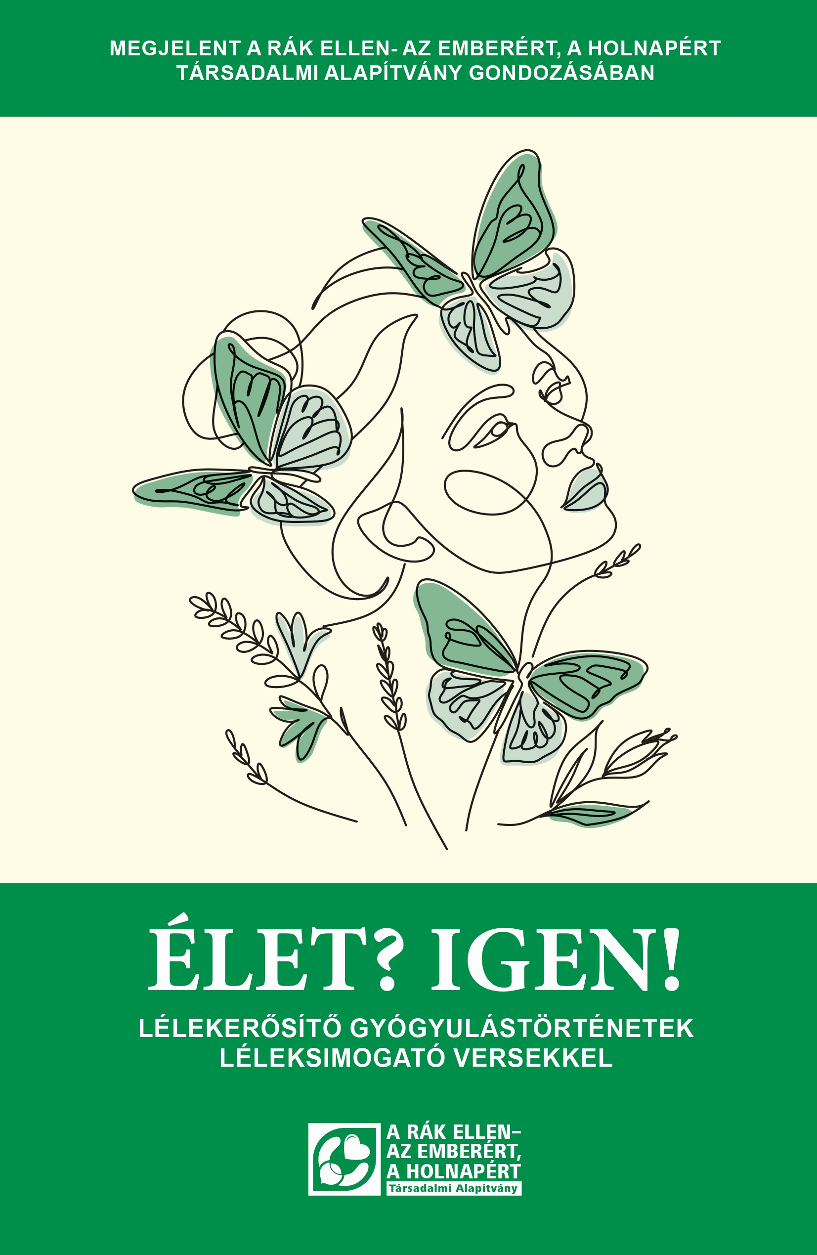 ÉLET? IGEN! - LÉLEKERŐSÍTŐ GYÓGYULÁSTÖRTÉNETEK LÉLEKSIMOGATÓ VERSEKKEL