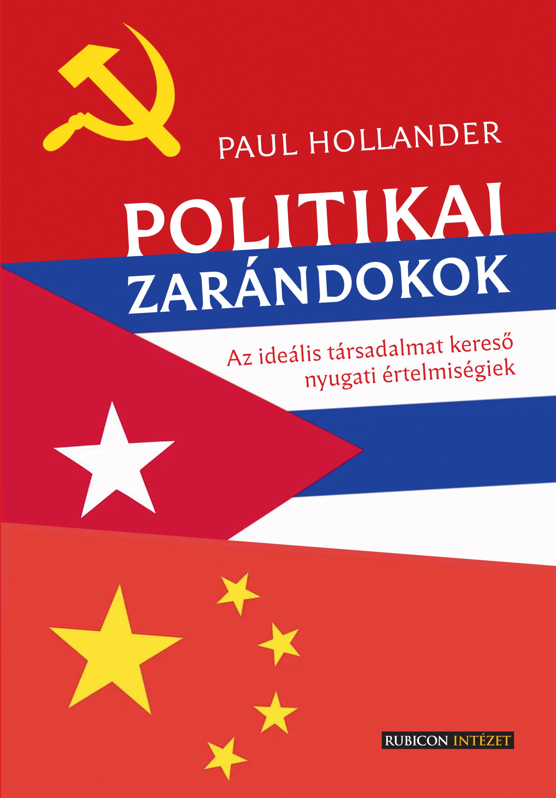 POLITIKAI ZARÁNDOKOK - AZ IDEÁLIS TÁRSADALMAT KERESŐ NYUGATI ÉRTELMISÉGIEK