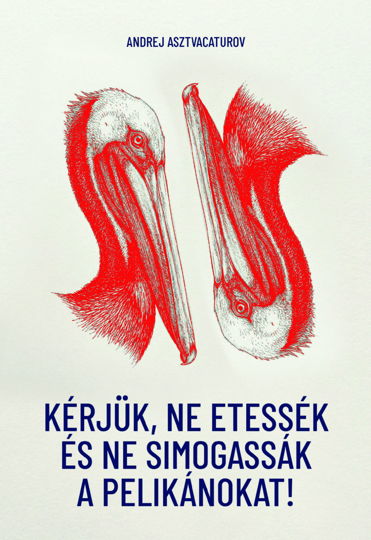 KÉRJÜK, NE ETESSÉK ÉS NE SIMOGASSÁK A PELIKÁNOKAT!