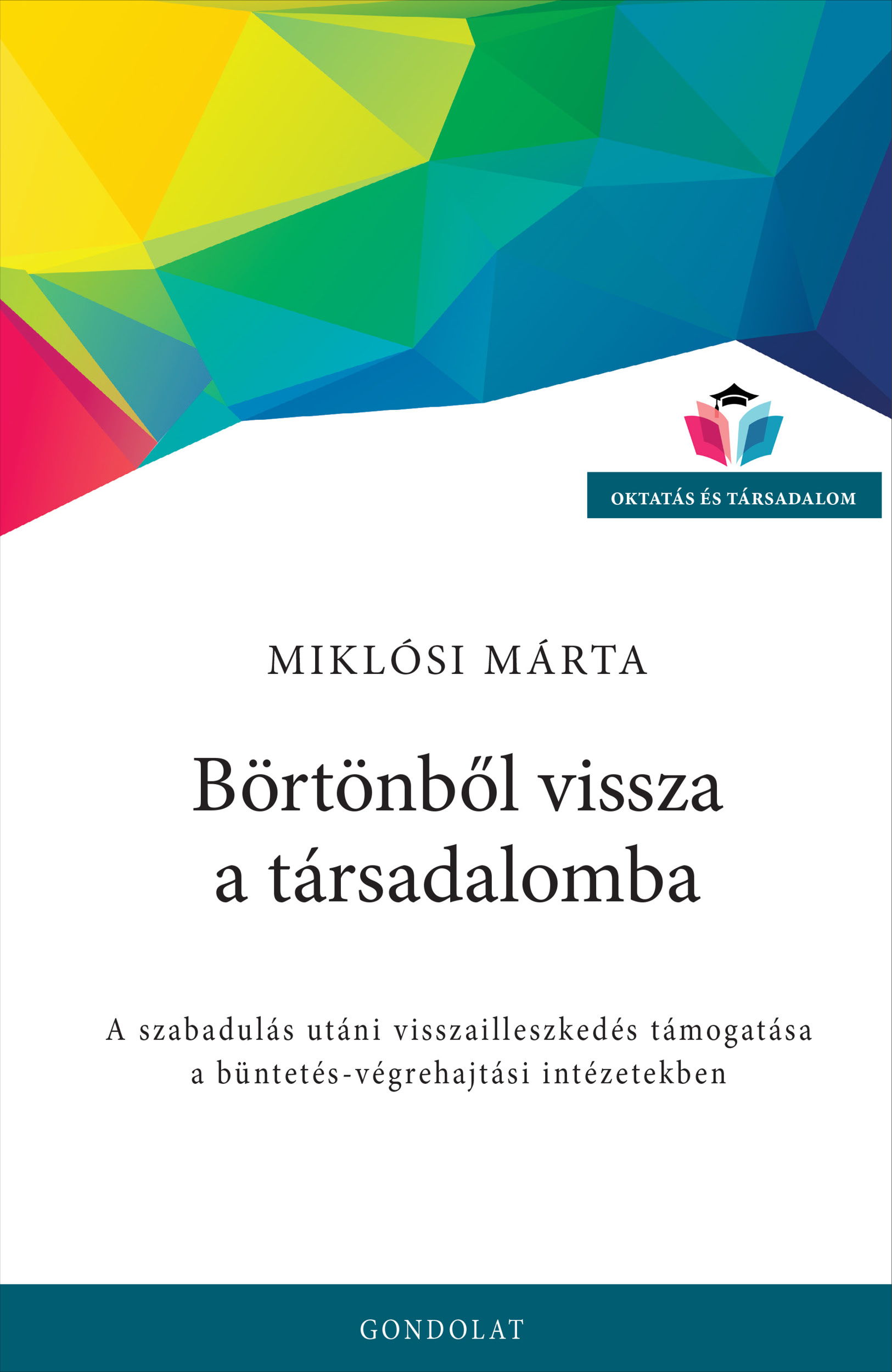 BÖRTÖNBŐL VISSZA A TÁRSADALOMBA - A SZABDULÁS UTÁNI VISSZAILLESZKEDÉS TÁMOGATÁSA