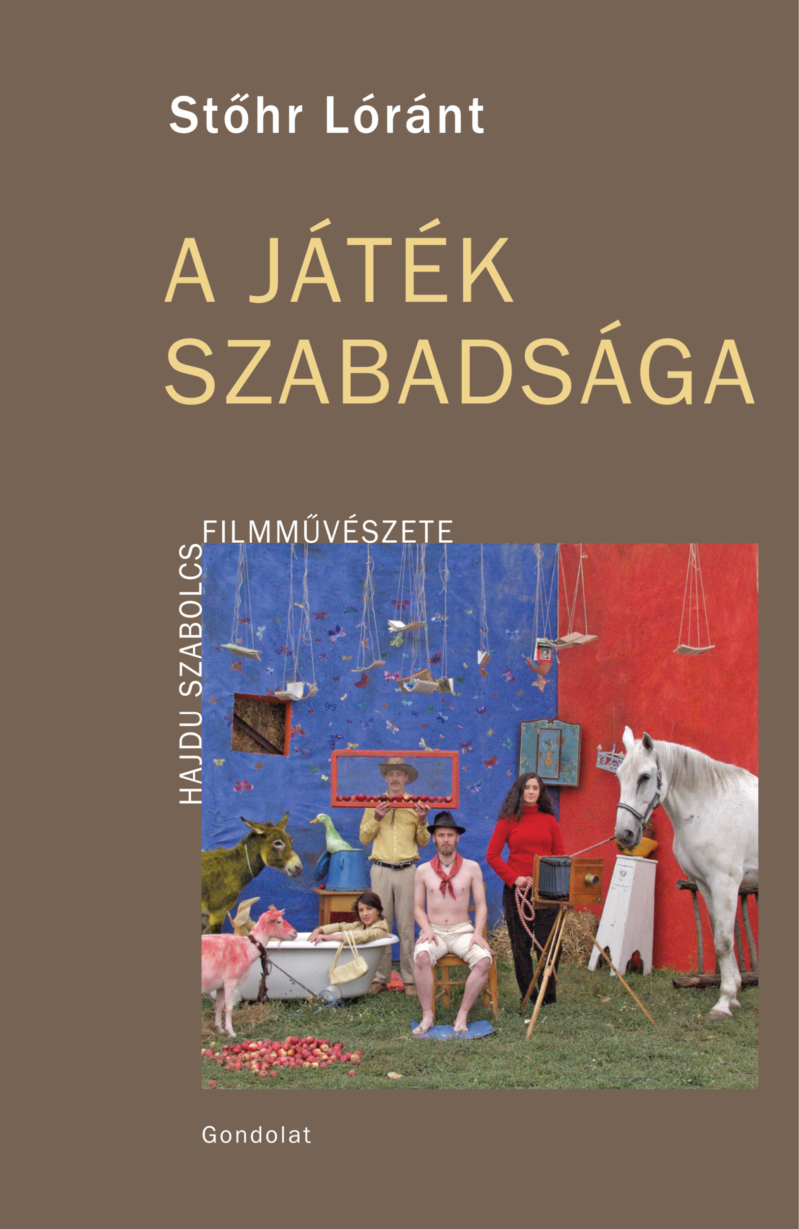 A JÁTÉK SZABADSÁGA - HAJDU SZABOLCS FILMMŰVÉSZETE
