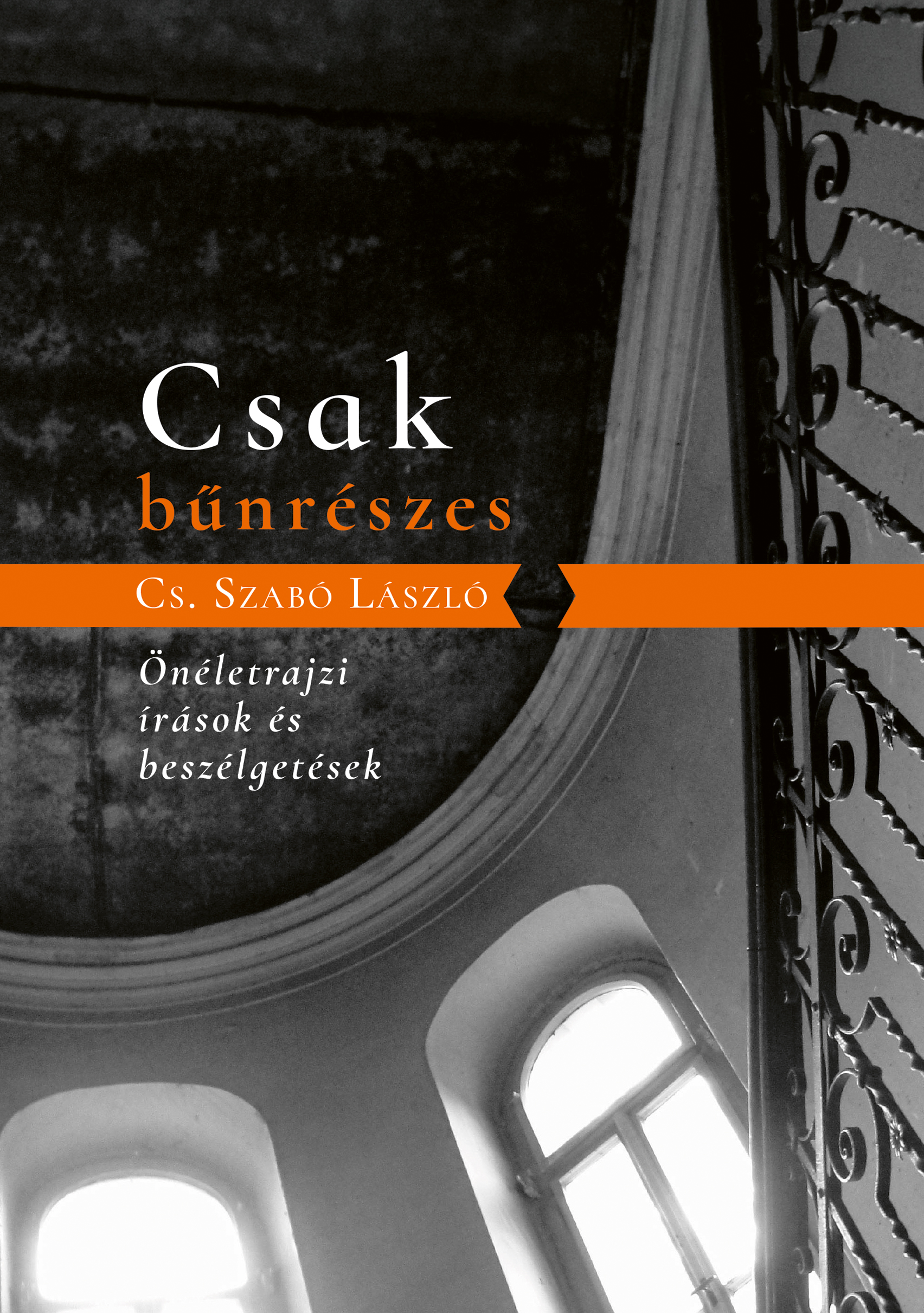 CSAK BŰNRÉSZES - ÖNÉLETRAJZI ÍRÁSOK ÉS BESZÉLGETÉSEK