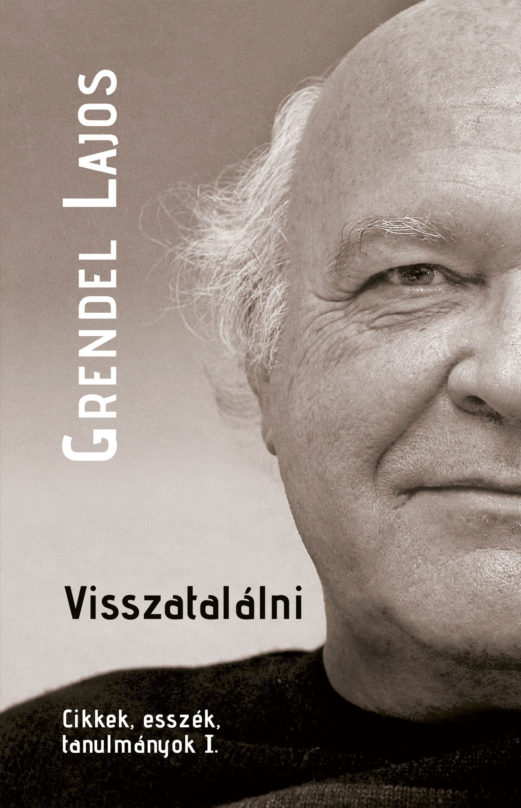 VISSZATALÁLNI - CIKKEK, ESSZÉK, TANULMÁNYOK I.