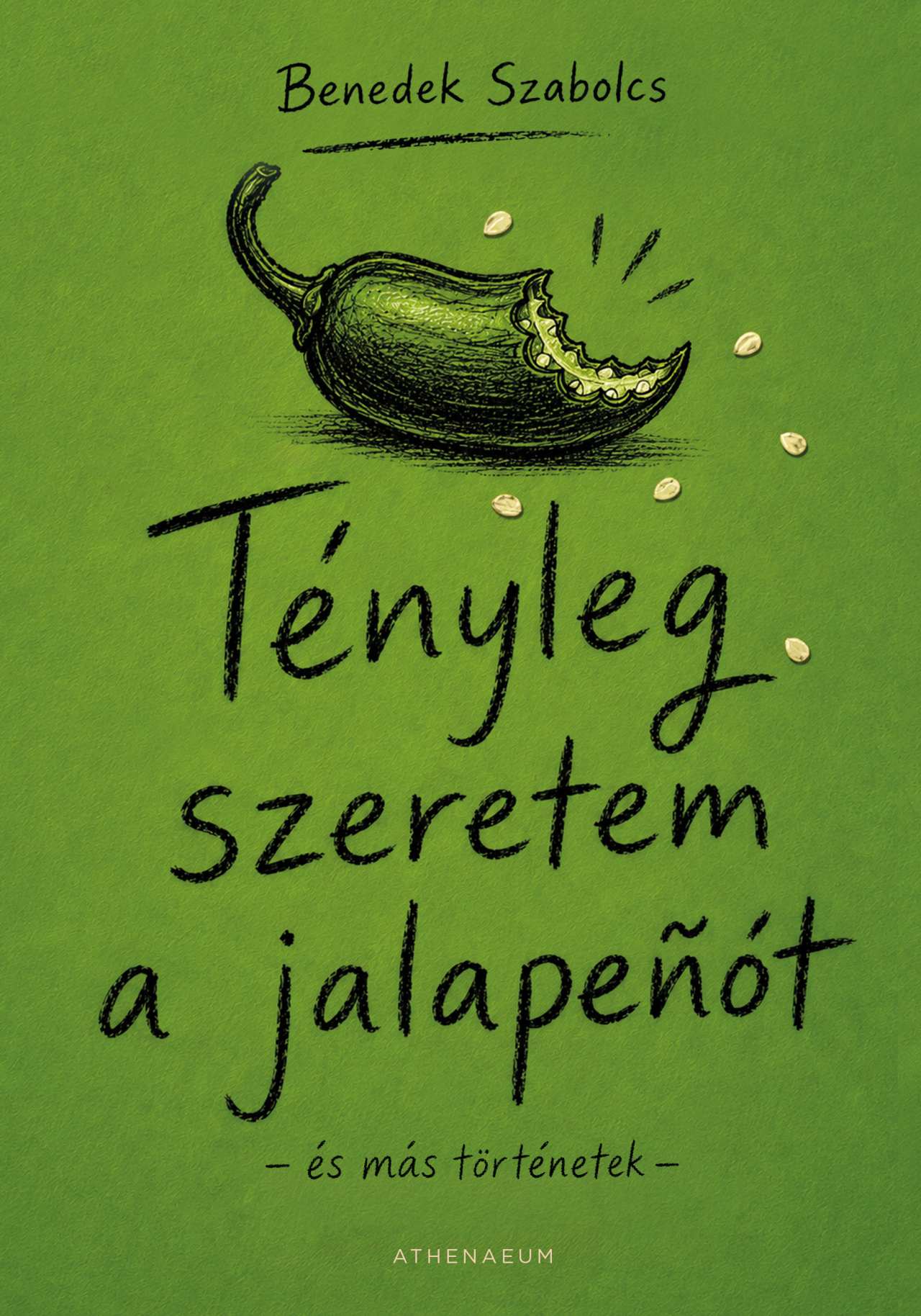 TÉNYLEG SZERETEM A JALAPENÓT  ÉS MÁS TÖRTÉNETEK