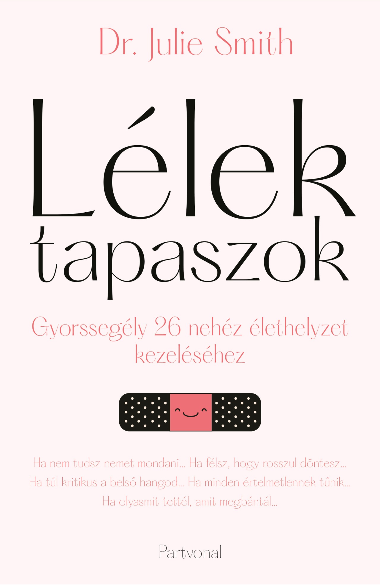 LÉLEKTAPASZOK - GYORSSEGÉLY 26 NEHÉZ ÉLETHELYZET KEZELÉSÉHEZ