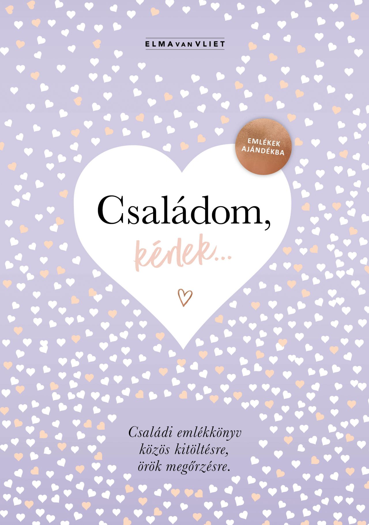 CSALÁDOM, KÉRLEK... - EMLÉKEK AJÁNDÉKBA. CSALÁDI EMLÉKKÖNYV KÖZÖS KITÖLTÉSRE, ÖR