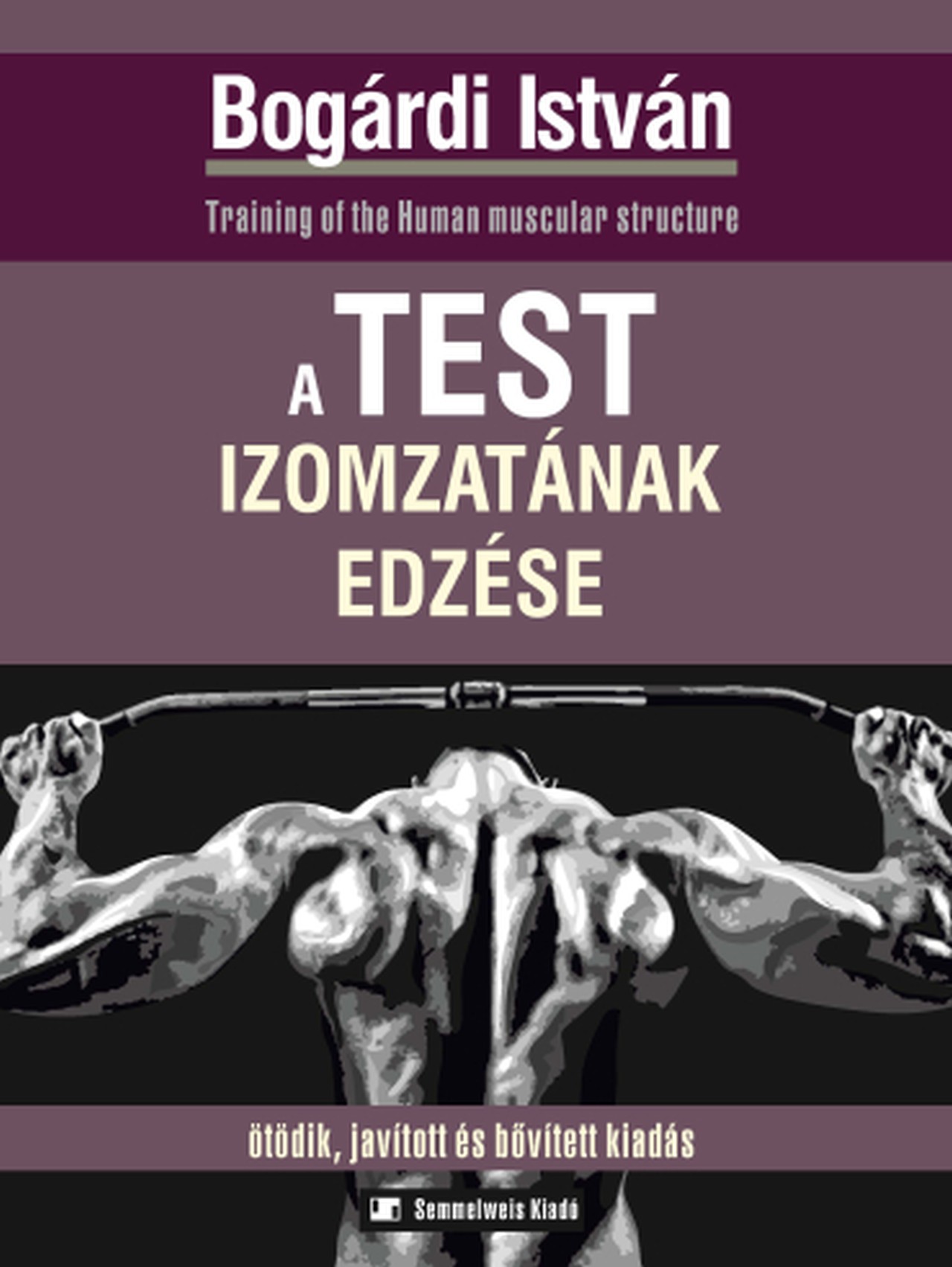 A TEST IZOMZATÁNAK EDZÉSE - 5.  JAVÍTOTT, BŐVÍTETT KIADÁS