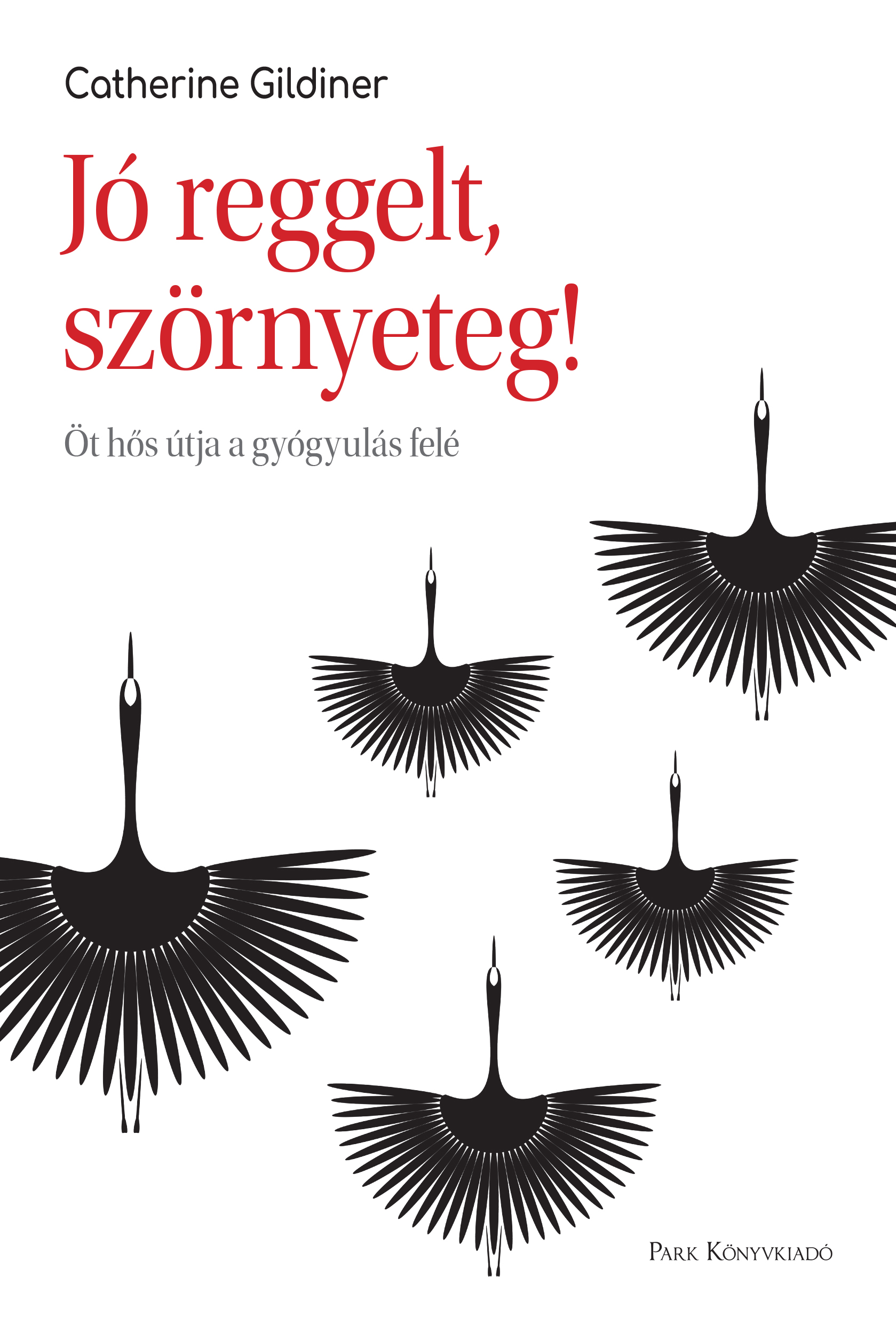 JÓ REGGELT, SZÖRNYETEG! - ÖT HŐS ÚTJA A GYÓGYULÁS FELÉ