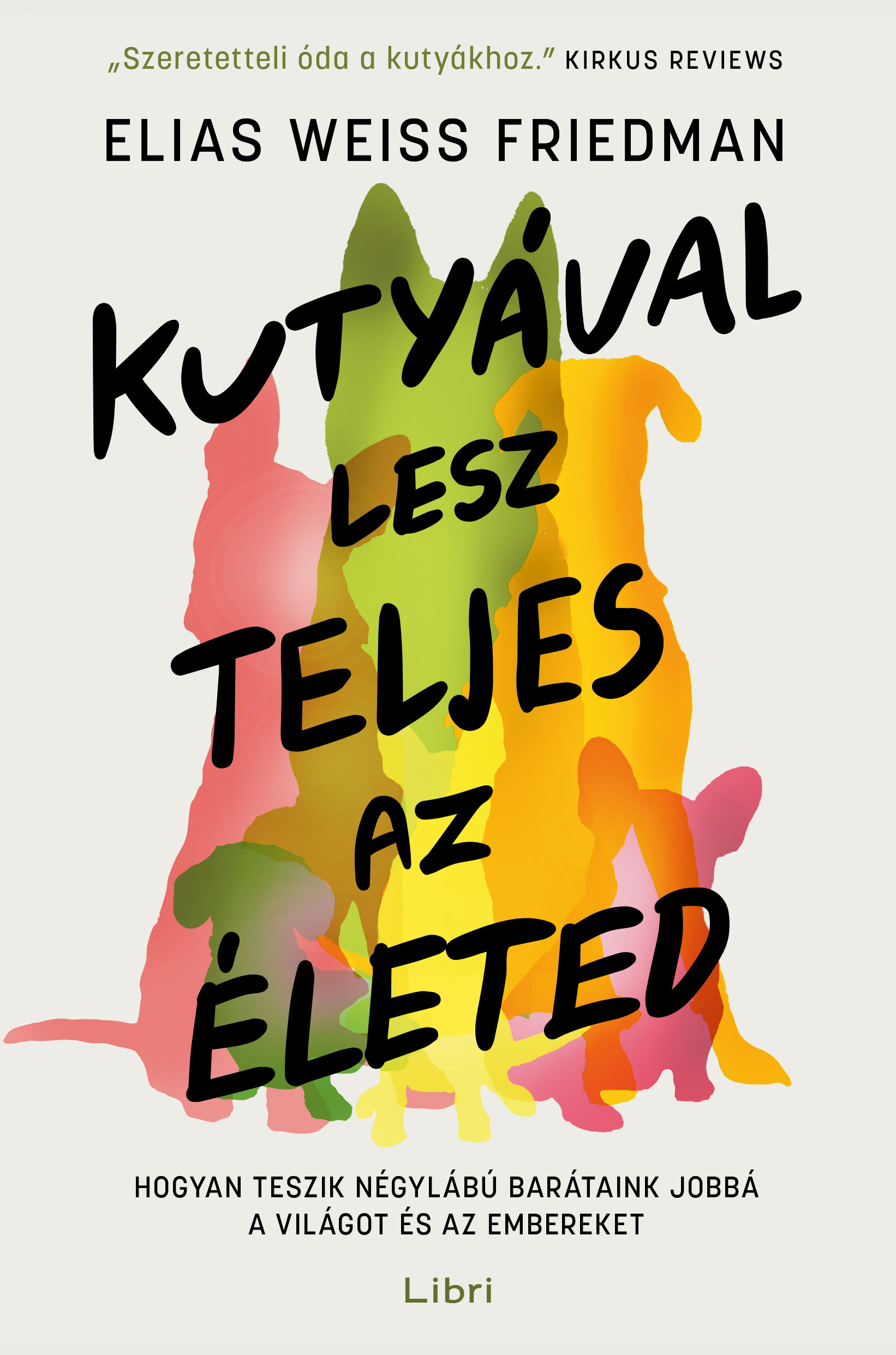 KUTYÁVAL LESZ TELJES AZ ÉLETED