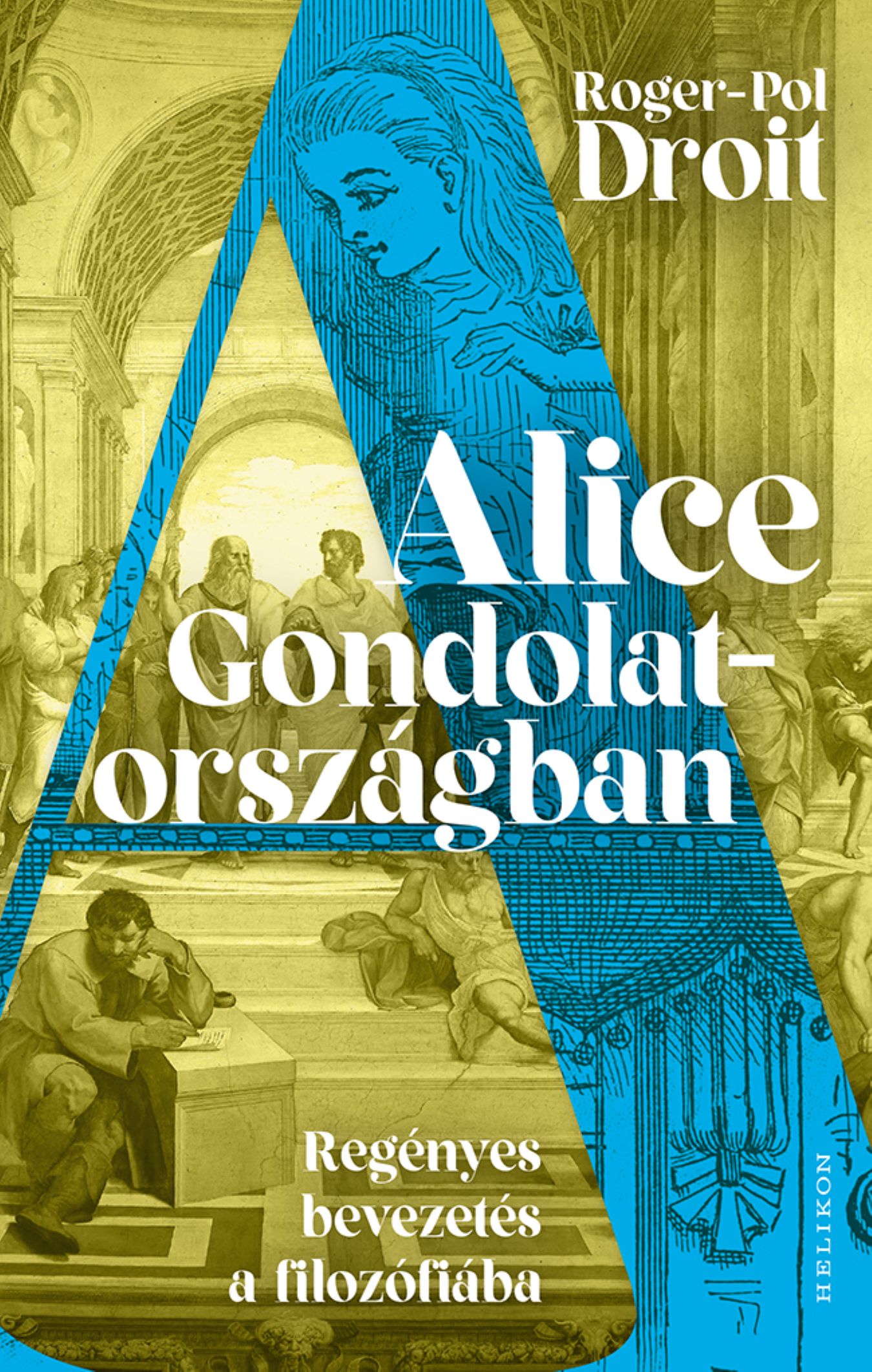 ALICE GONDOLATORSZÁGBAN - REGÉNYES BEVEZETÉS A FILOZÓFIÁBA