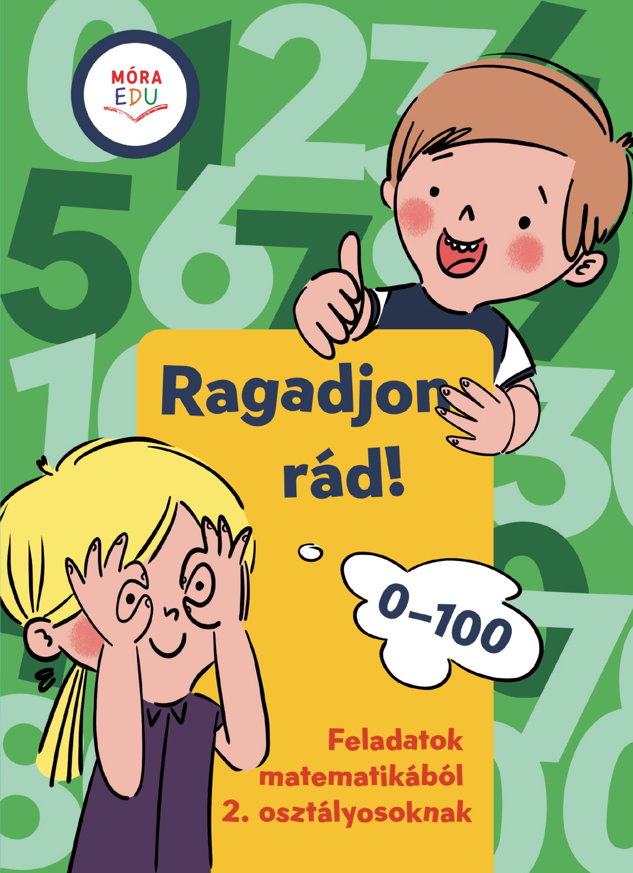 RAGADJON RÁD! - FELADATOK MATEMATIKÁBÓL 2. OSZTÁLYOSOKNAK 0-100