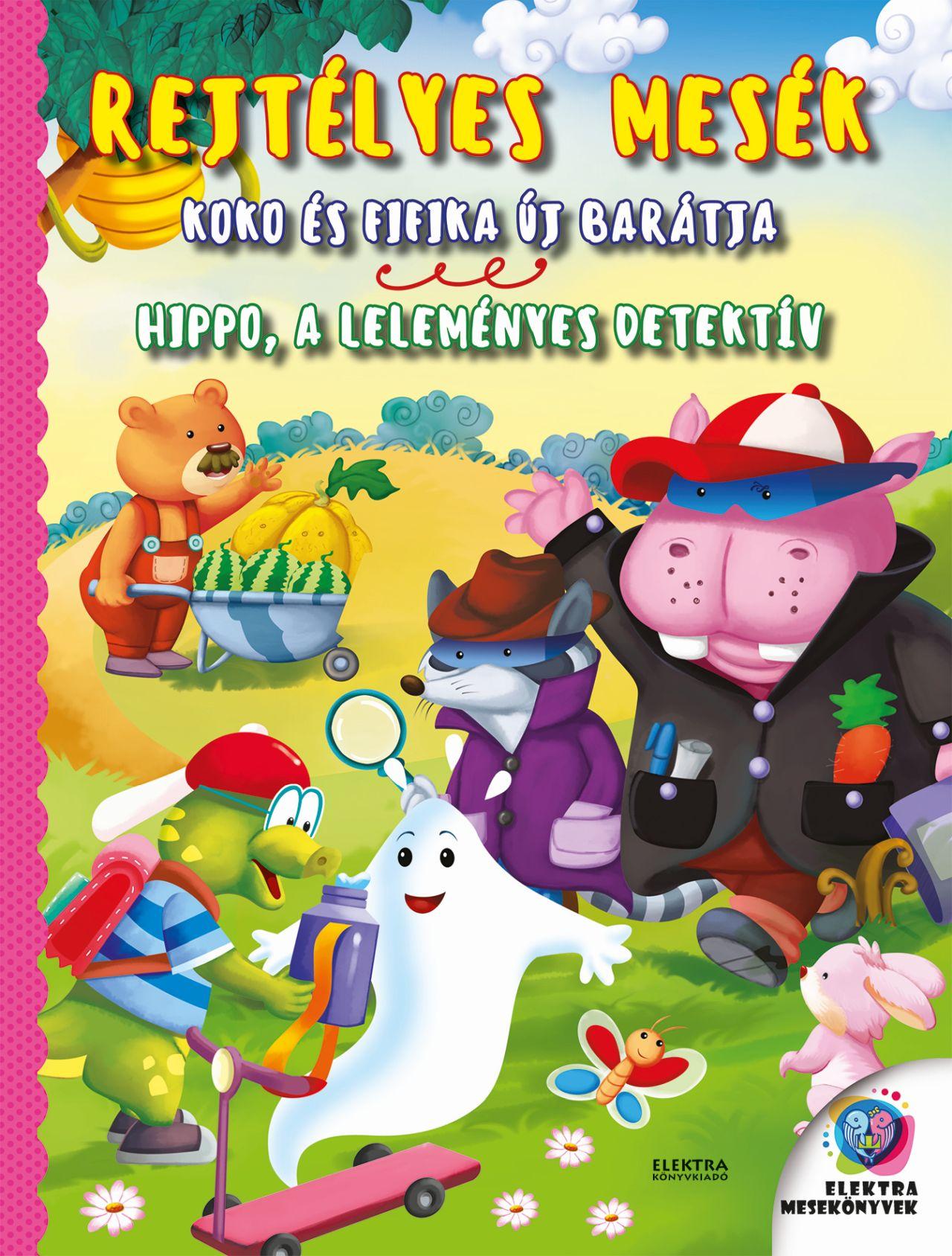 REJTÉLYES MESÉK - KOKO ÉS FIFIKA  ÚJ BARÁTJA - HIPPO, A LELEMÉNYES DETEKTÍV
