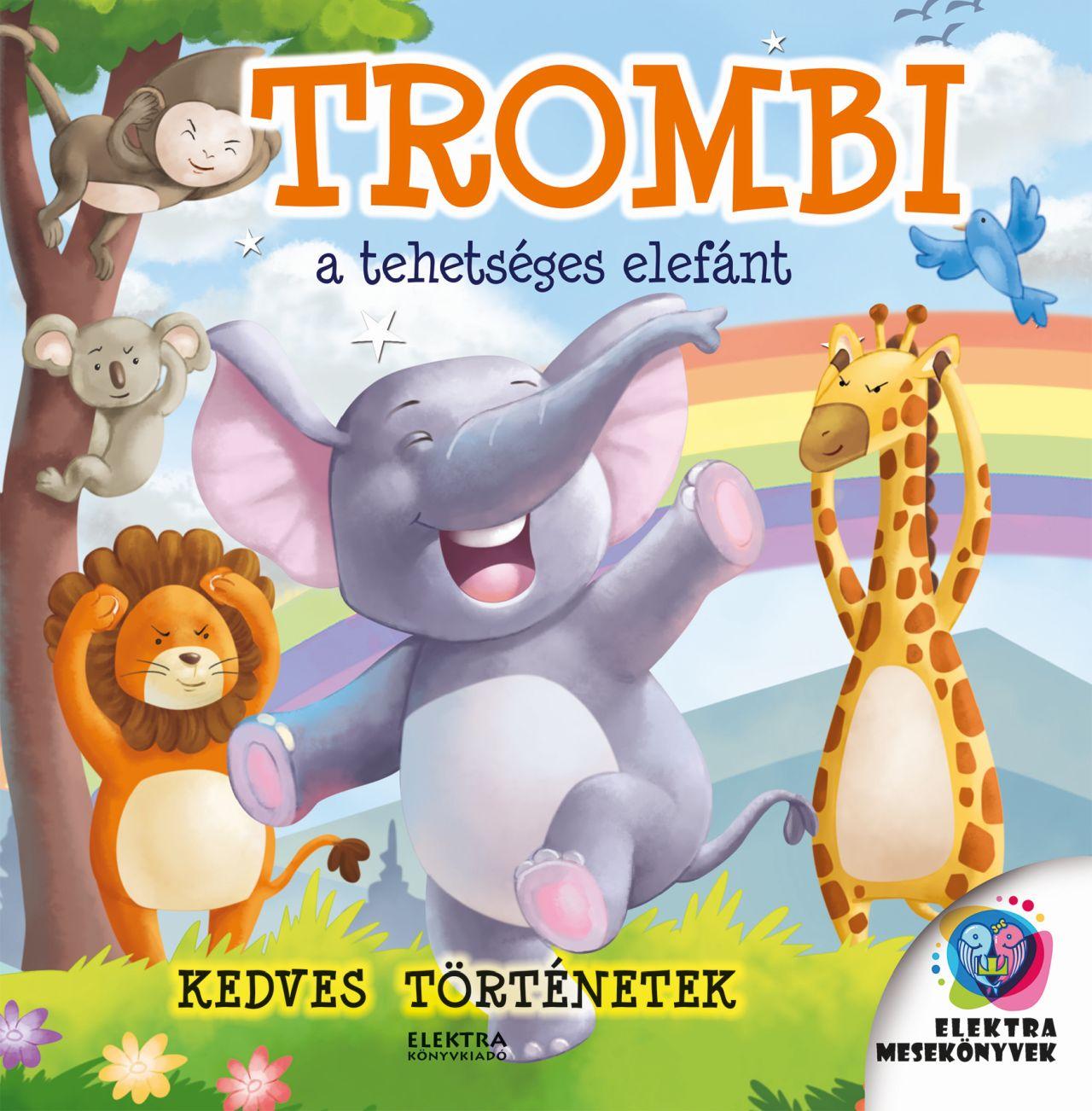 TROMBI A TEHETSÉGES ELEFÁNT ( KEDVES TÖRTÉNETEK)