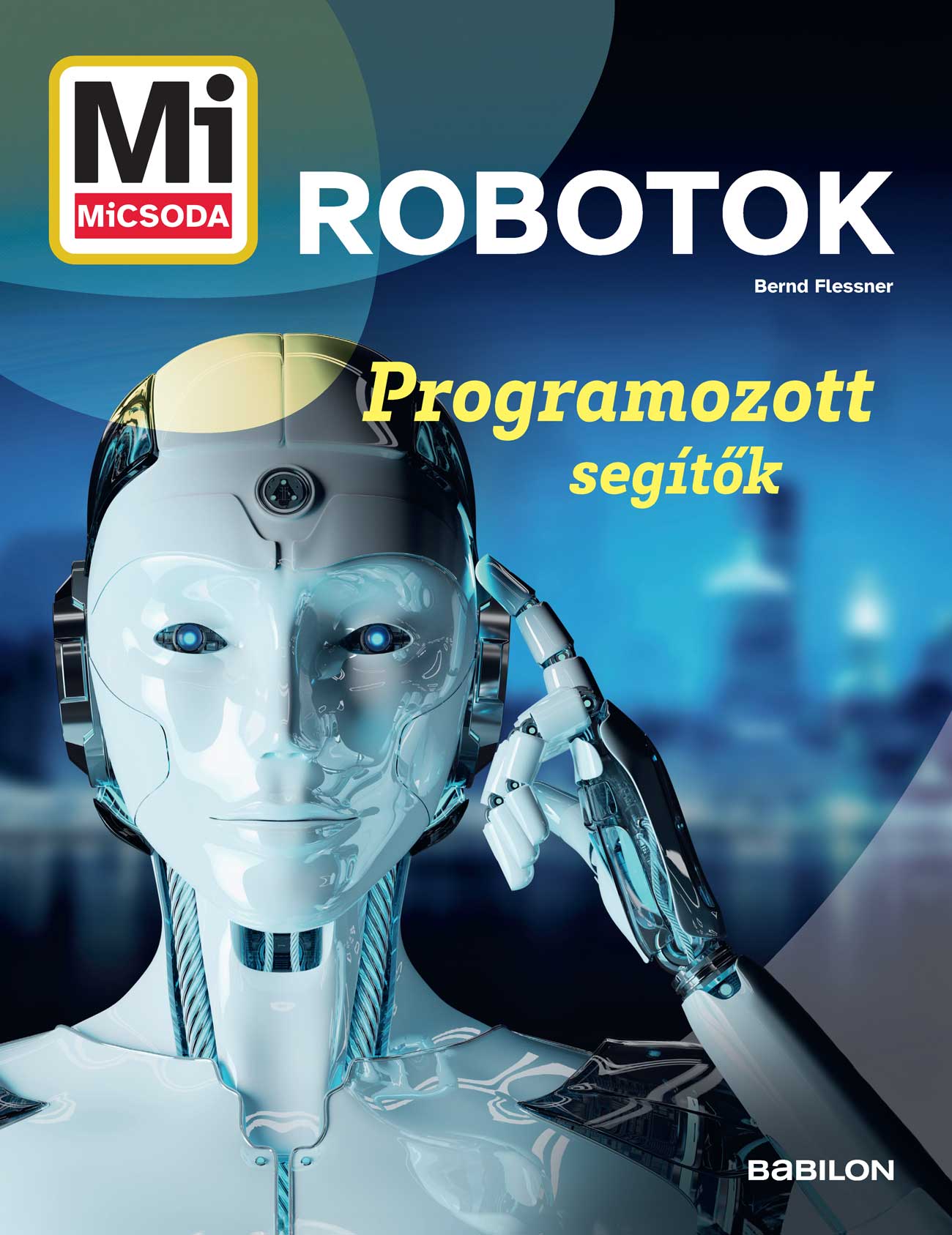ROBOTOK - PROGRAMOZOTT SEGÍTŐK (MI MICSODA)