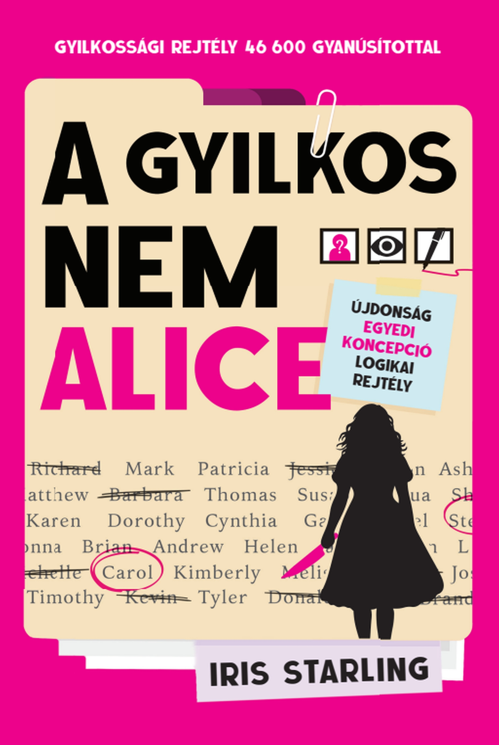 A GYILKOS NEM ALICE - GYILKOSSÁGI REJTÉLY 46 600 GYANÚSÍTOTTAL