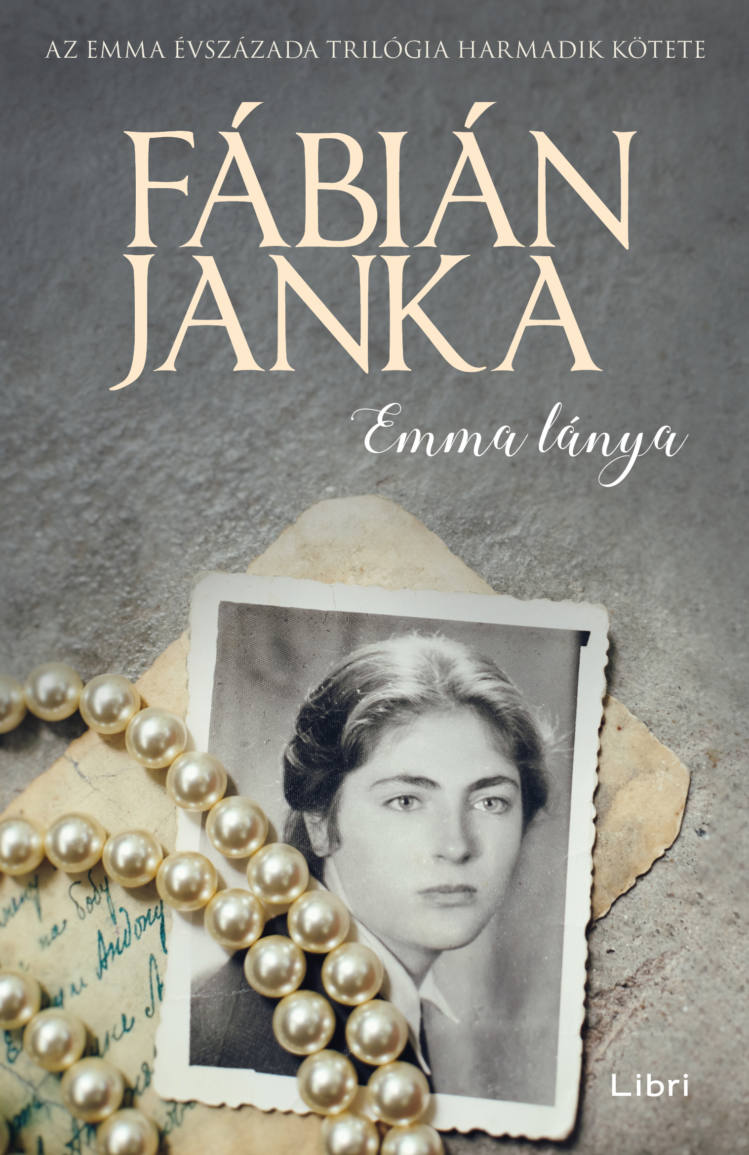EMMA LÁNYA -  EMMA ÉVSZÁZADA TRILÓGIA HARMADIK KÖTETE ( 2. KIADÁS)