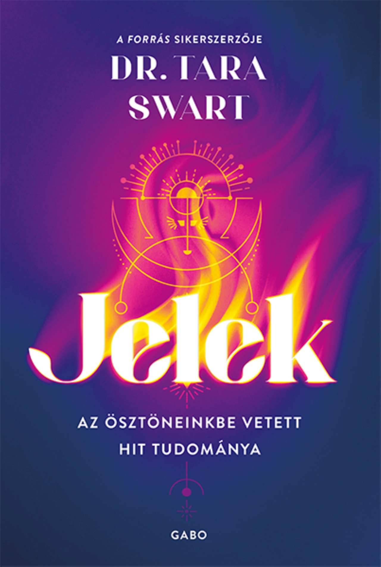 JELEK - AZ ÖSZTÖNEINKBE VETETT HIT TUDOMÁNYA