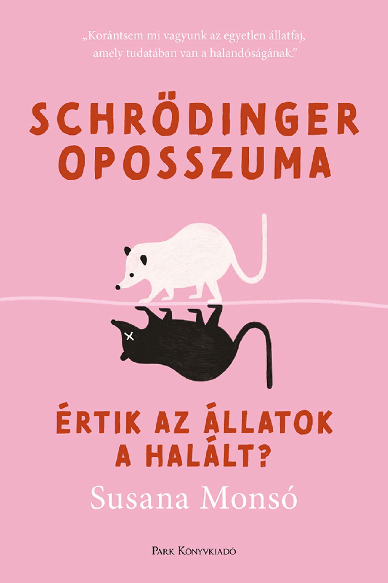 SCHRÖDINGER OPOSSZUMA - ÉRTIK AZ ÁLLATOK A HALÁLT?