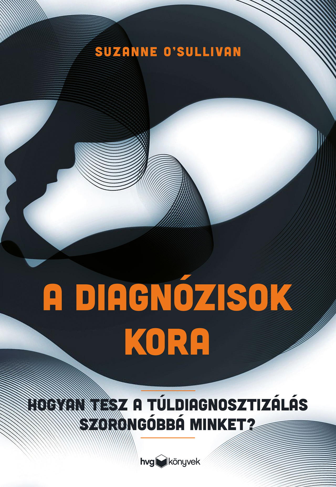 A DIAGNÓZISOK KORA - HOGYAN TESZ A TÚLDIAGNOSZTIZÁLÁS SZORONGÓBBÁ MINKET?