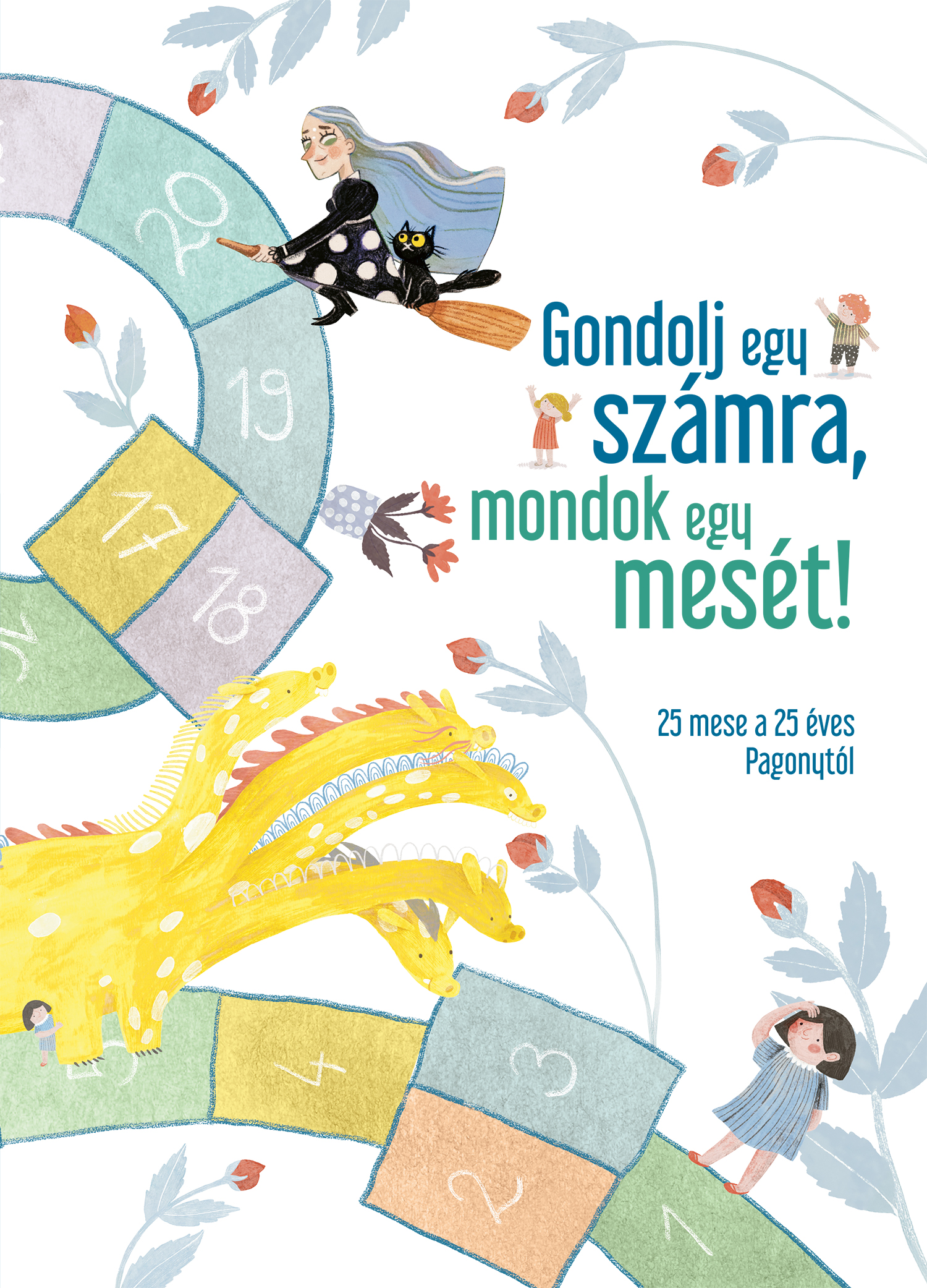 GONDOLJ EGY SZÁMRA, MONDOK EGY MESÉT! - 25 MESE A 25 ÉVES PAGONYTÓL