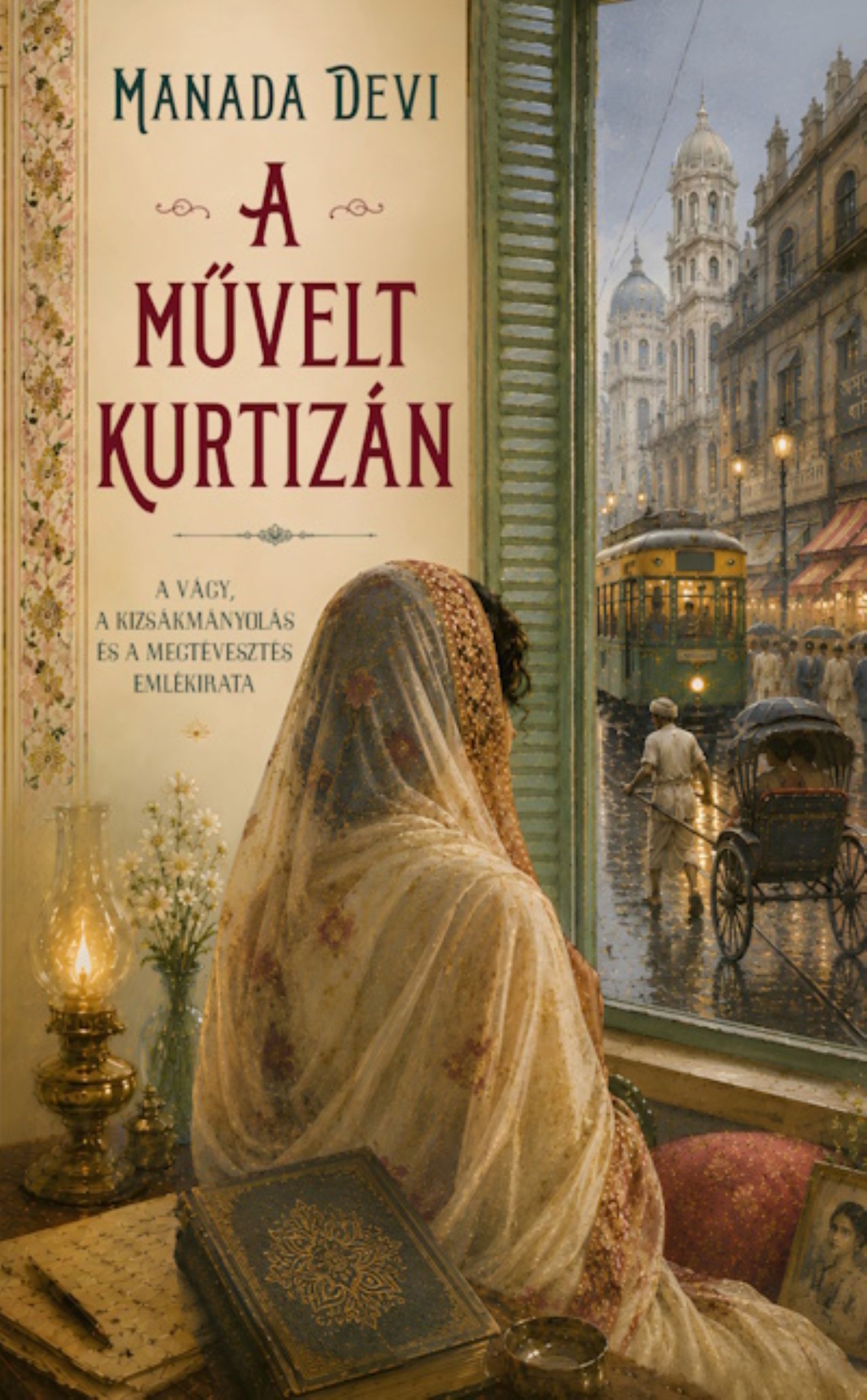 A MŰVELT KURTIZÁN - A VÁGY, A KIZSÁKMÁNYOLÁS ÉS A MEGTÉVESZTÉS EMLÉKIRATA