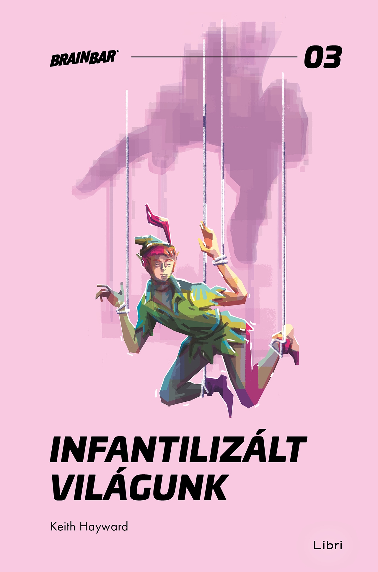INFANTILIZÁLT VILÁGUNK (BRAINBAR 03)