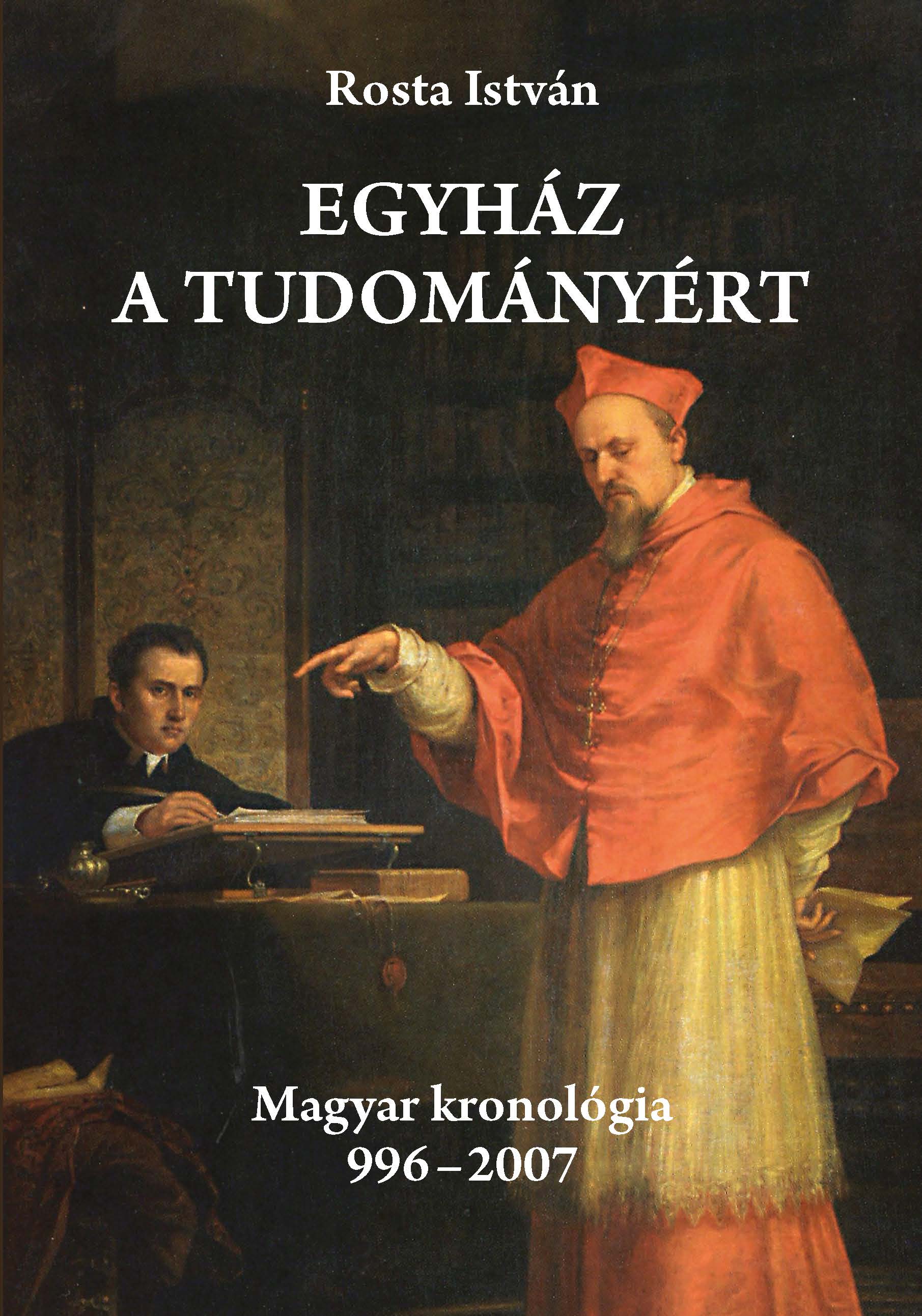 EGYHÁZ A TUDOMÁNYÉRT - MAGYAR KRONOLÓGIA 996-2007