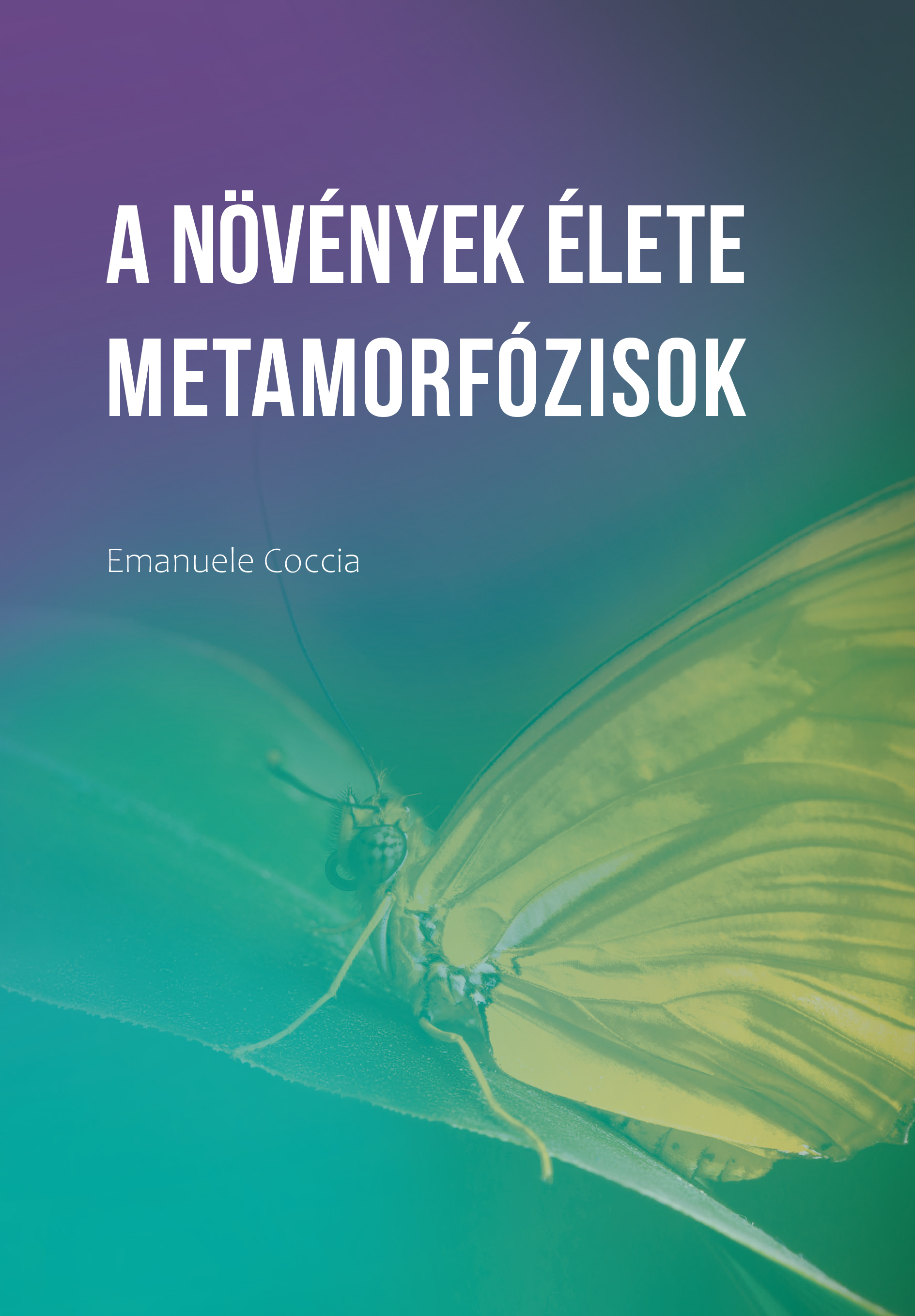 A NÖVÉNYEK ÉLETE - METAMORFÓZISOK