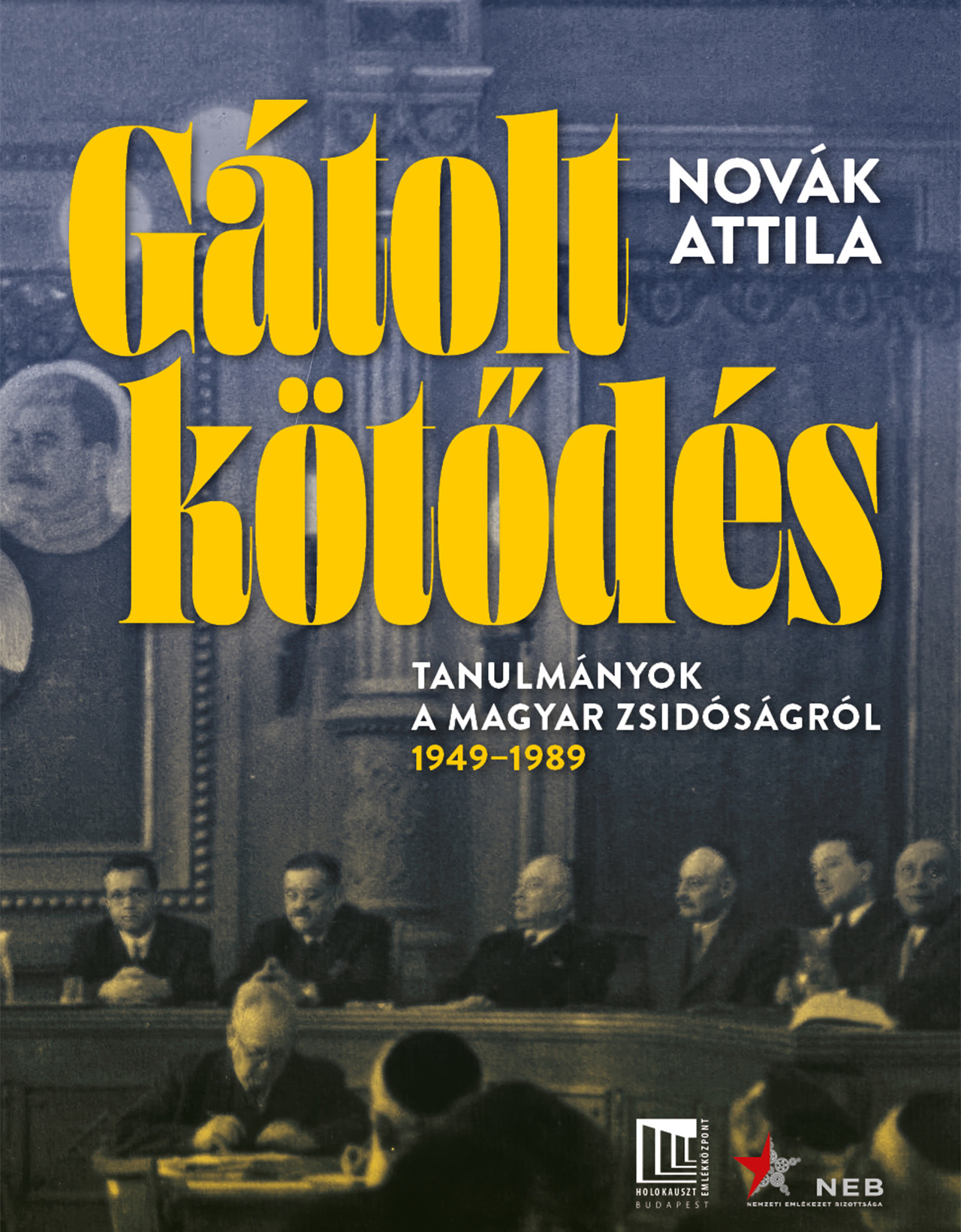 GÁTOLT KÖTŐDÉS - TANULMÁNYOK A MAGYAR ZSIDÓSÁGRÓL 1949-1989