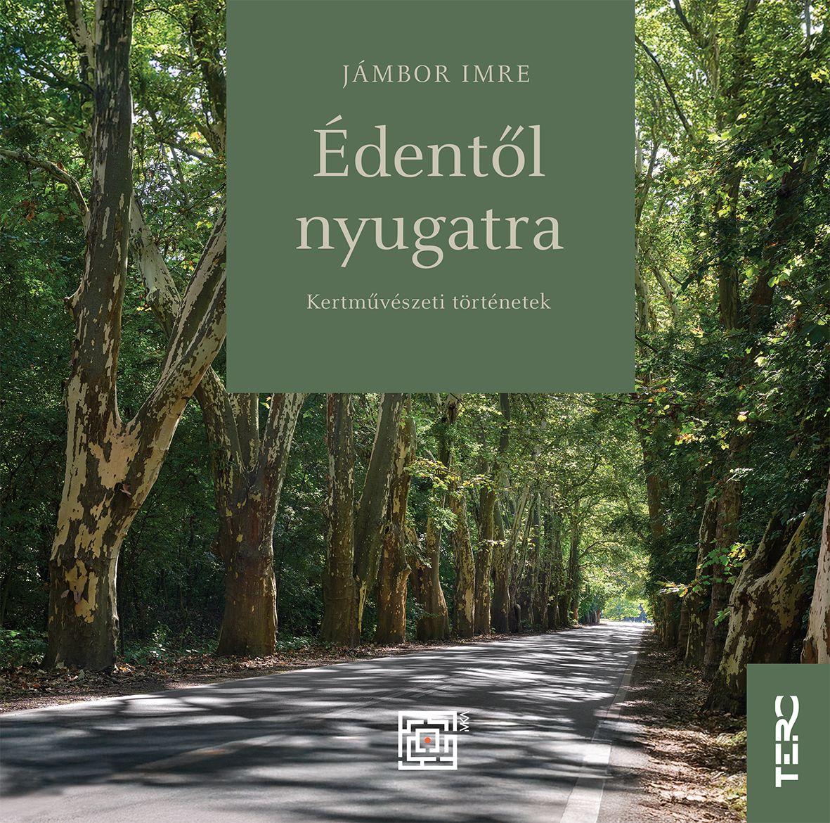 ÉDENTŐL NYUGATRA - KERTMŰVÉSZETI TÖRTÉNETEK